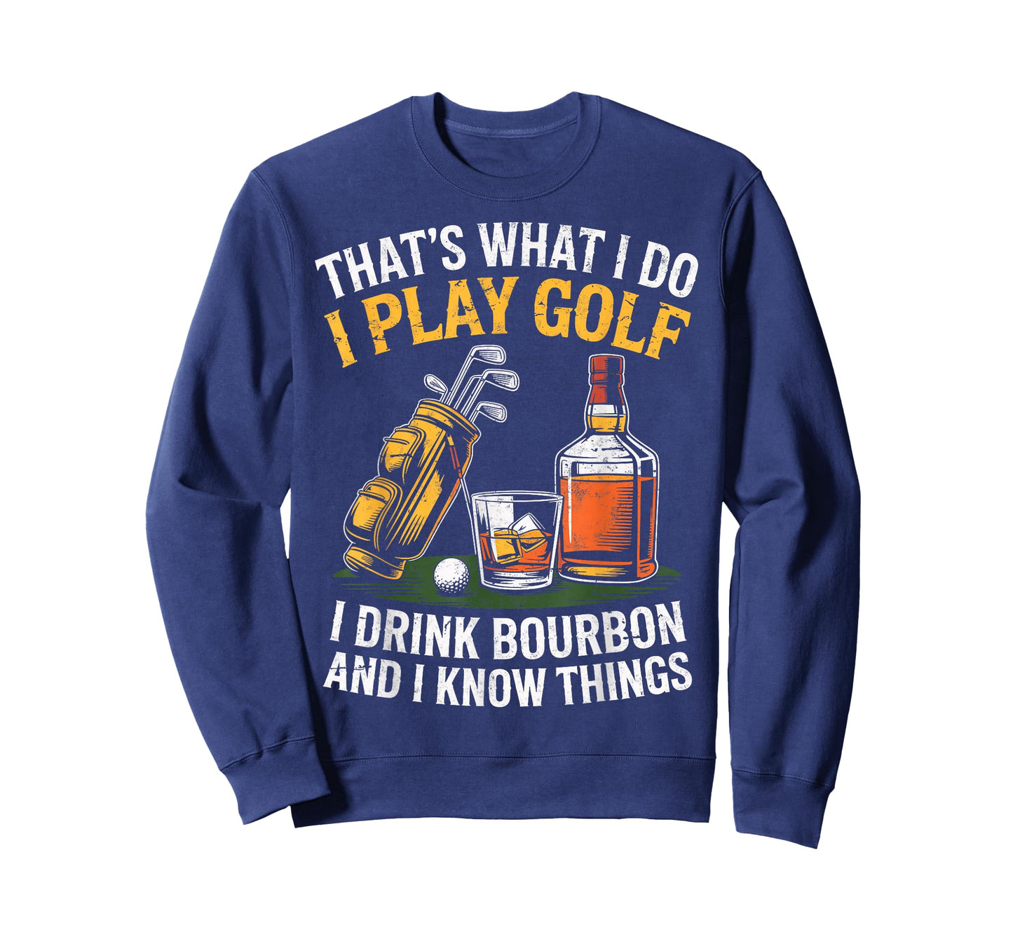 That's What I do I Play Golf Drink Bourbon & I Know Things T-Shirt