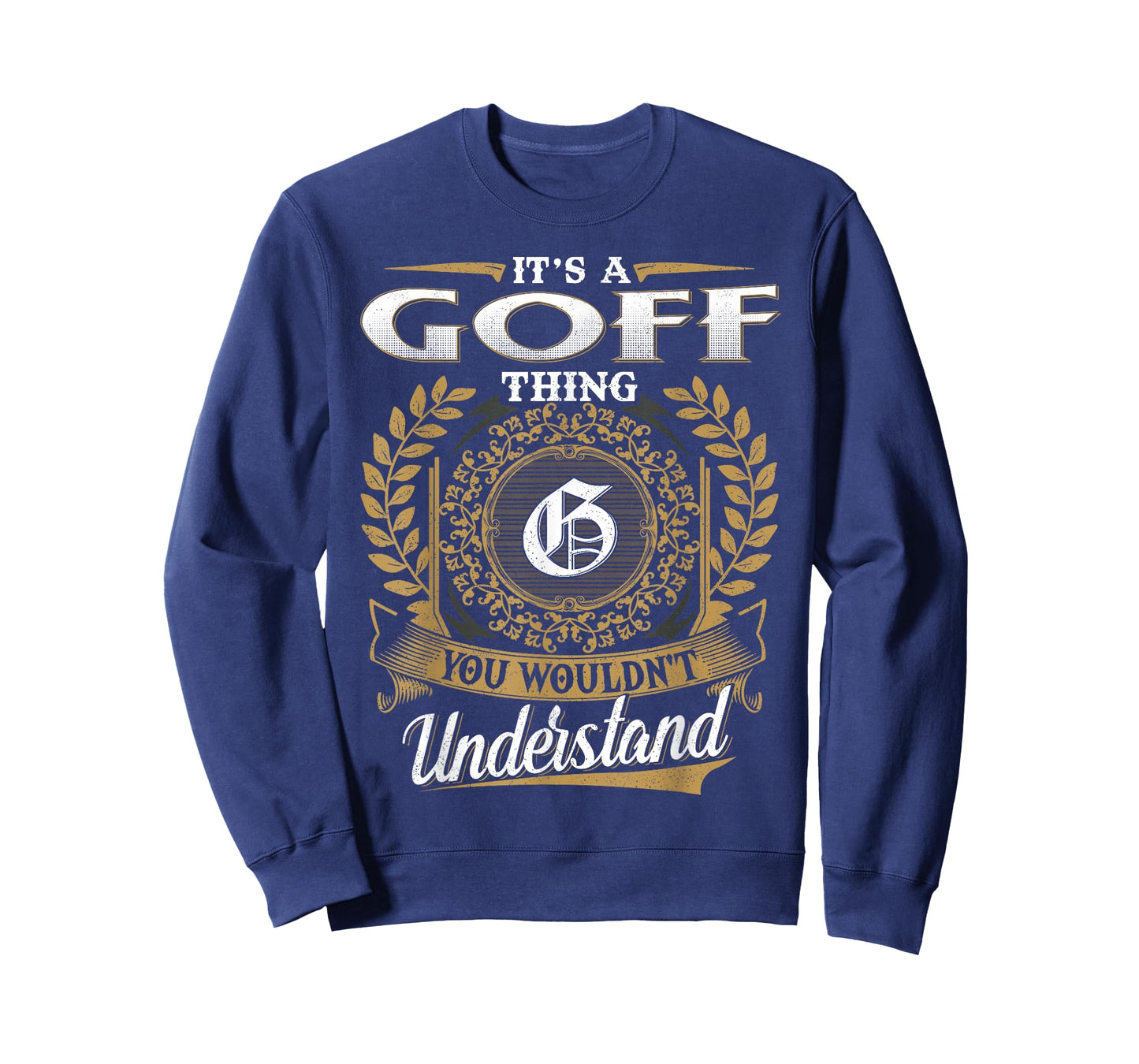 It's A GOFF Thing You Wouldn't Understand Name Classic T-Shirt
