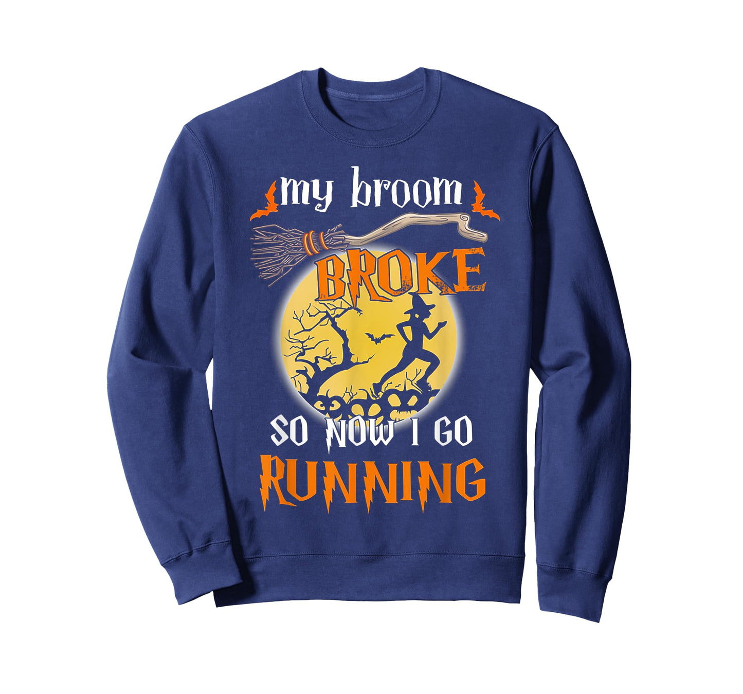 My Broom Broke So Now I Go Running Halloween Funny T-Shirt