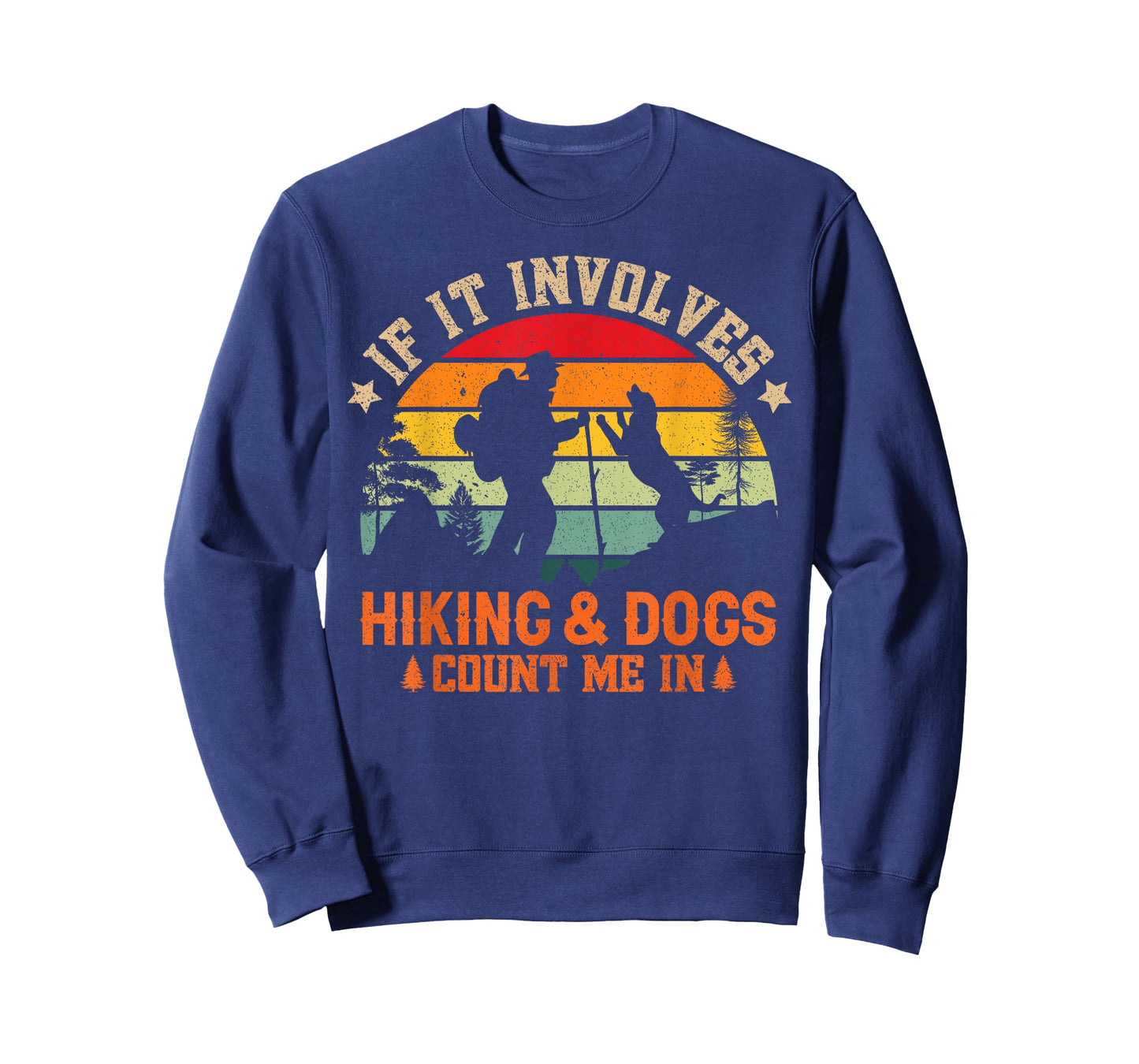 If It Involves Hiking And Dogs Count Me In - Funny Dog Lover T-Shirt for Men Women