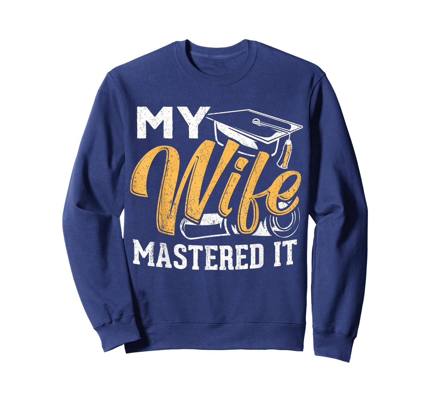My wife mastered it - graduation master holder T-Shirt