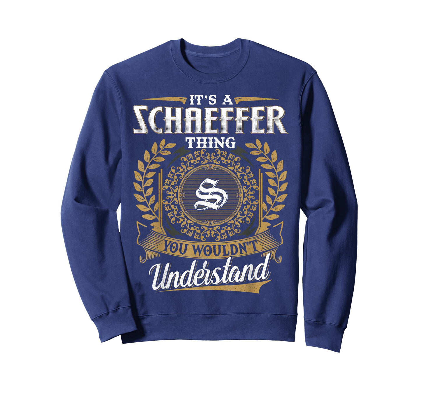 It's A SCHAEFFER Thing You Wouldn't Understand Father's Day T-Shirt