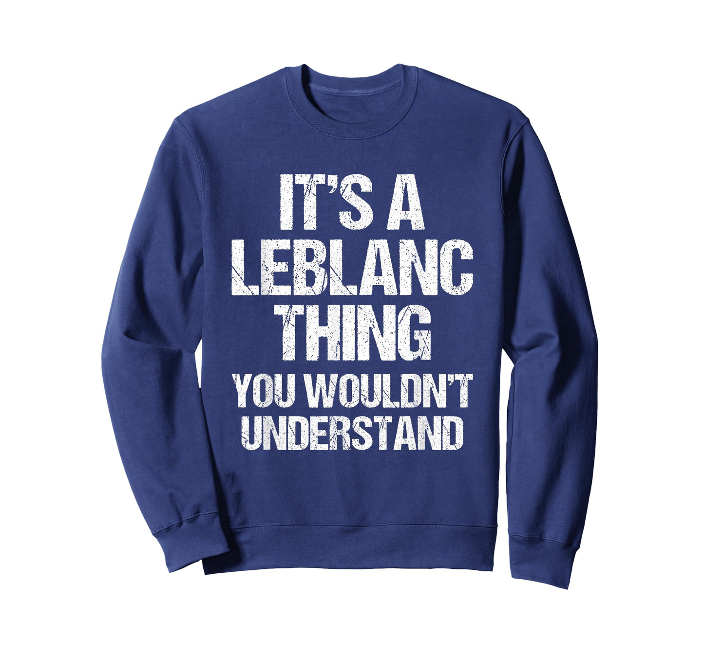 It's A Leblanc Thing (You Wouldn't Understand) - Fun Leblanc T-Shirt