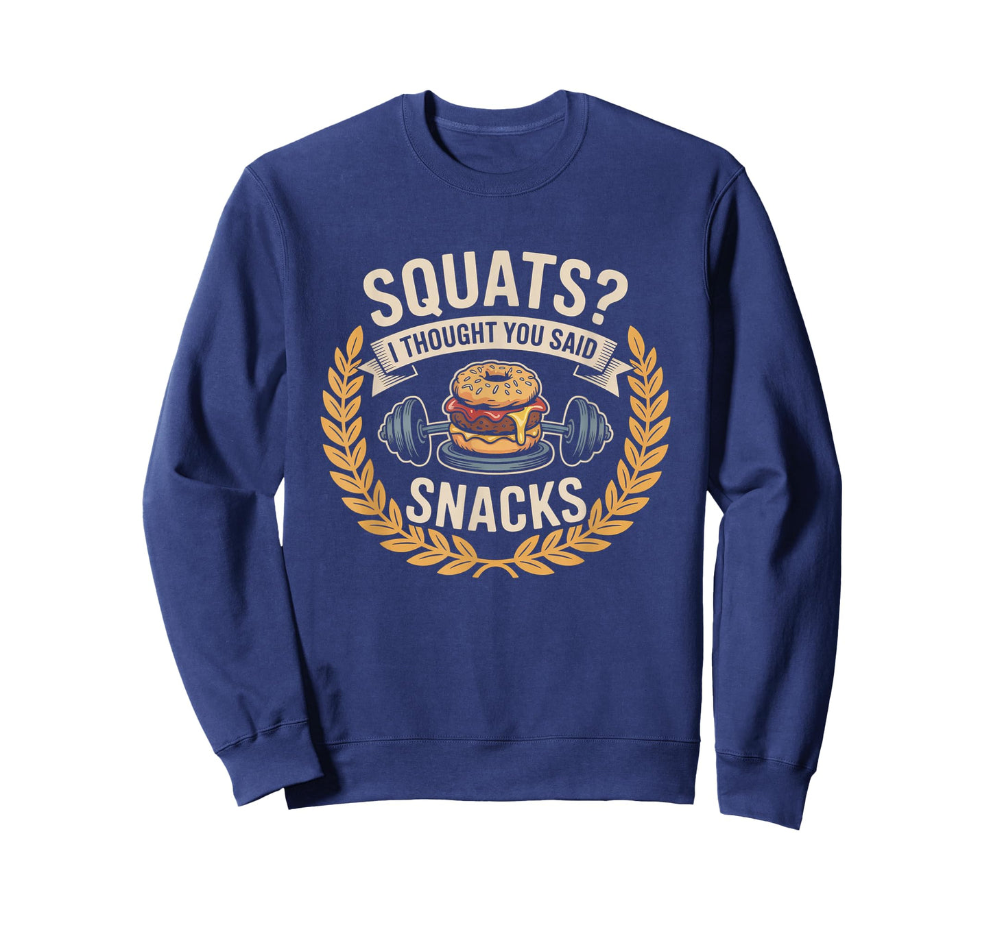 Squats I Thought You Said Snacks Funny Gym Workout Men Women T-Shirt