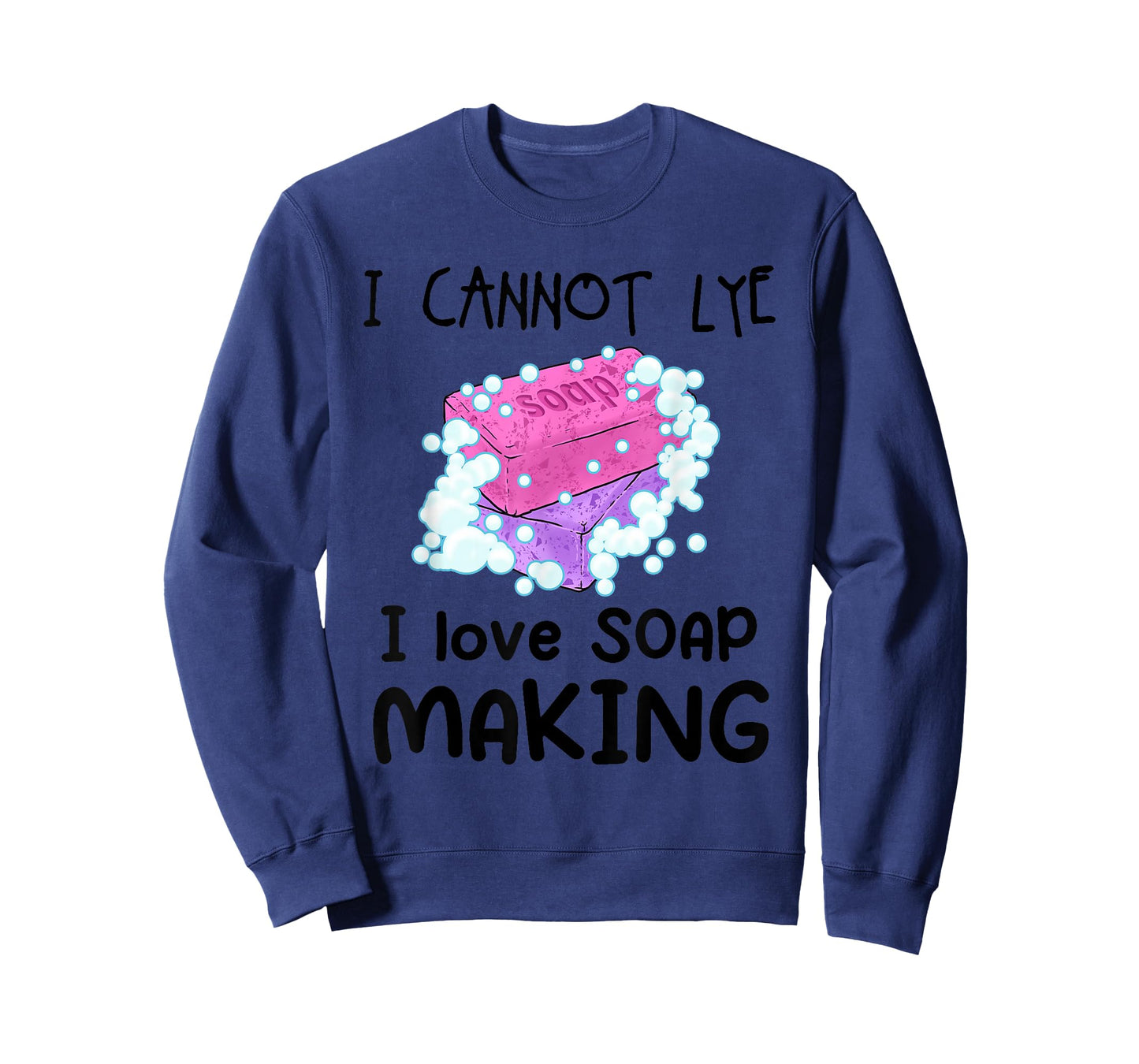 I Cannot Lye I Love Soap Making Homemade Soap Maker Crafters T-Shirt