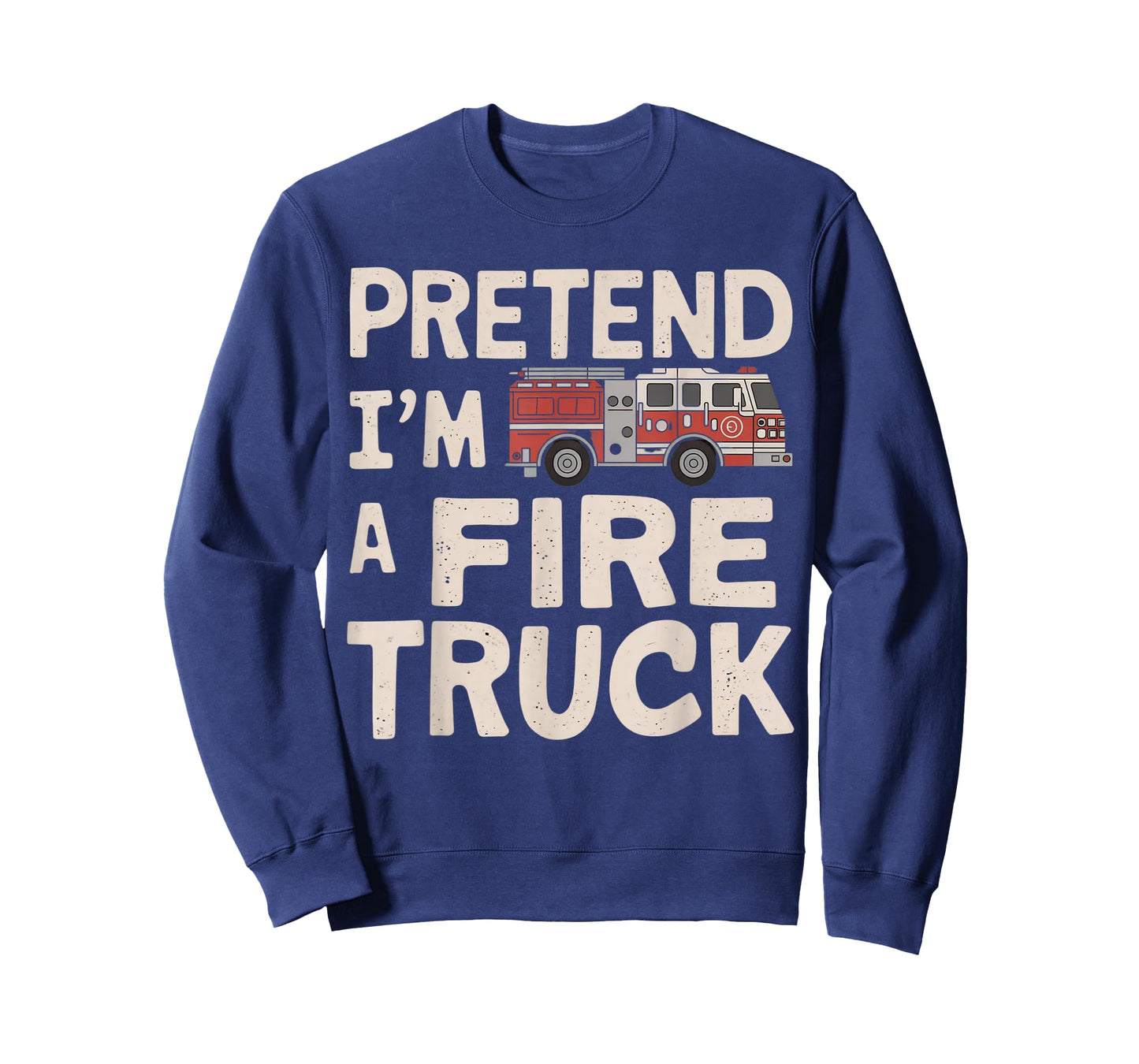 Pretend I'm A Fire Truck Halloween Firemen Costume Men Women T-Shirt