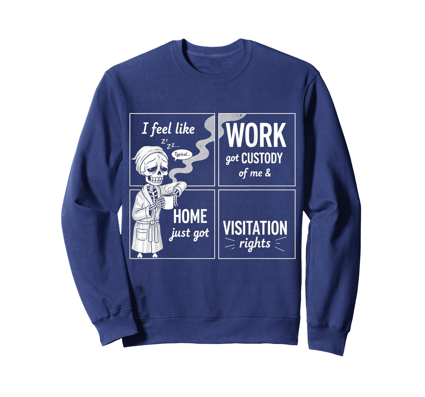 I Feel Like Work Got Custody Anel Custody of Me Funny Saying T-Shirt