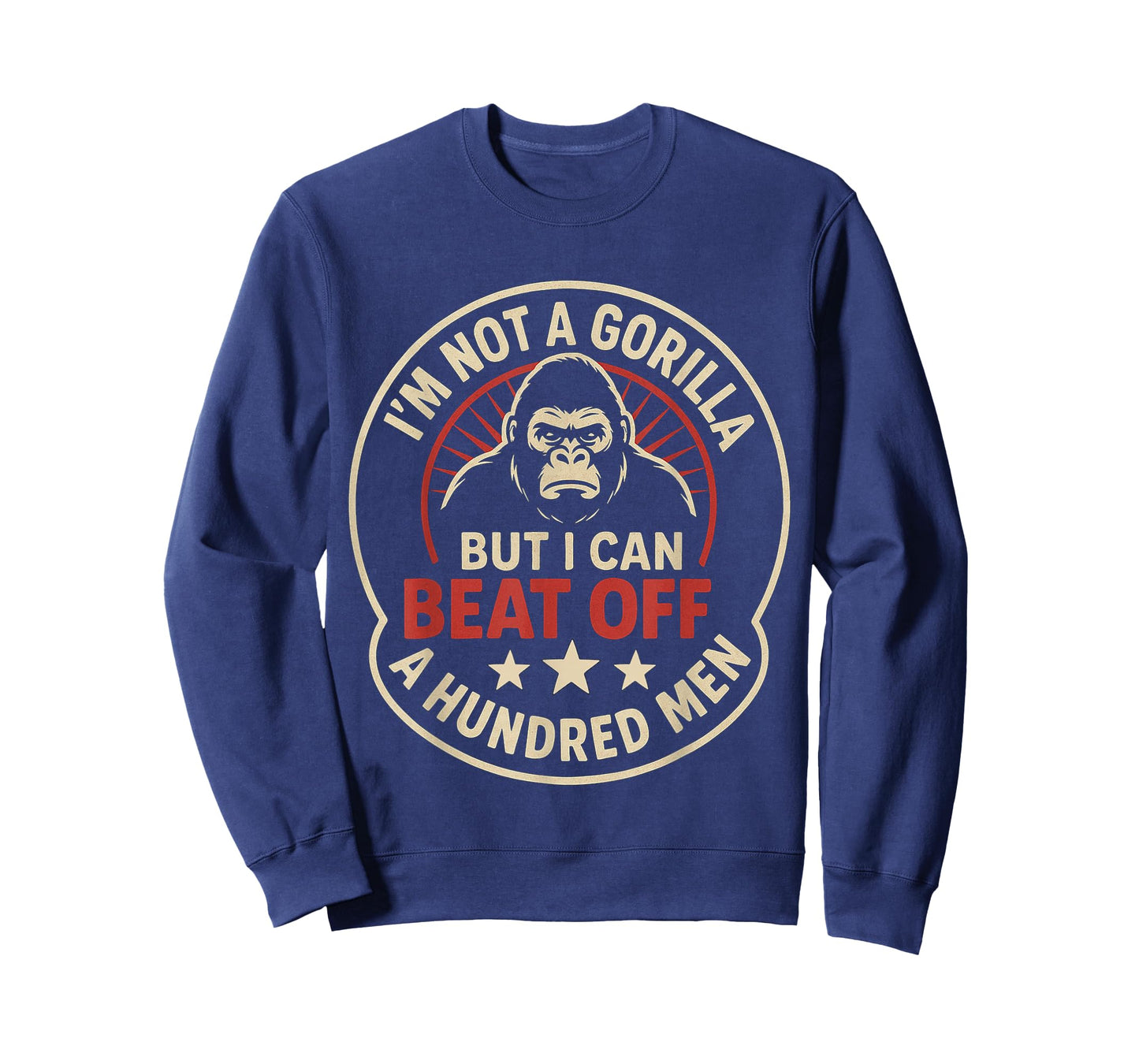 Funny Quote I'm Not a Gorilla But I Can Beat Off a 100 Men T-Shirt