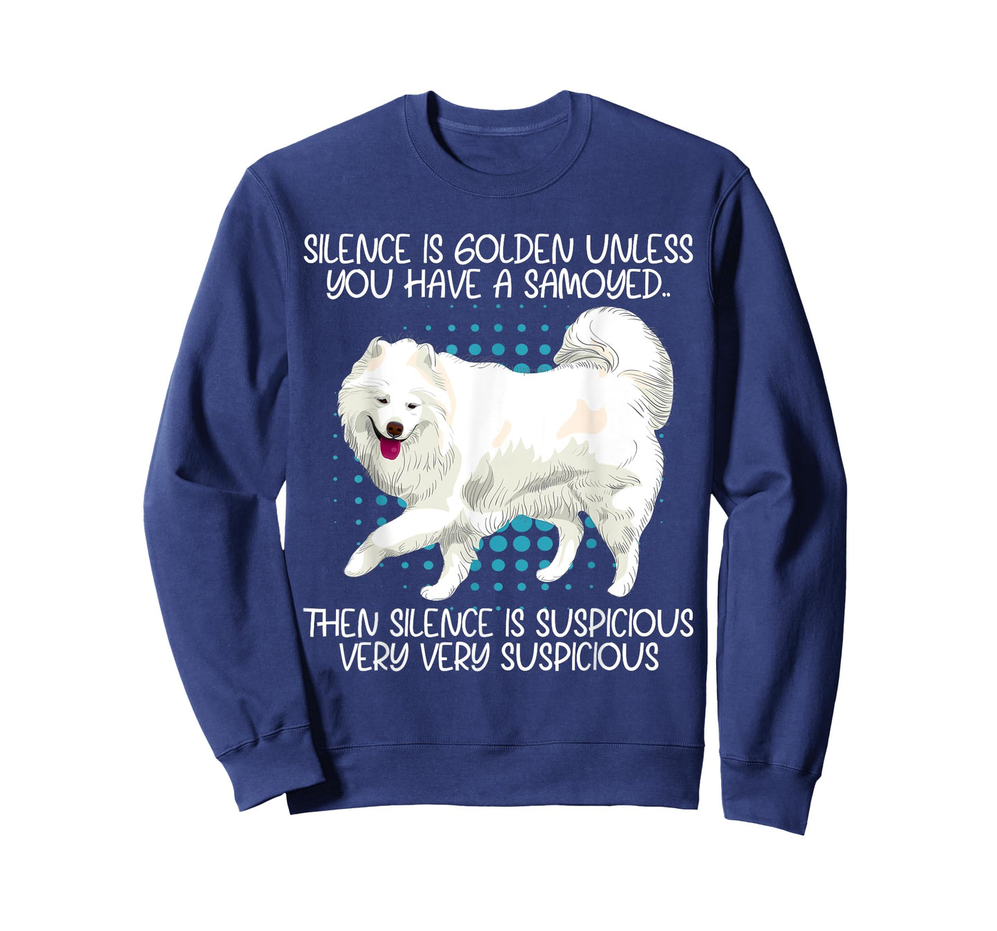 Funny Silence Is Suspicious Very Very Suspicious Samoyed T-Shirt