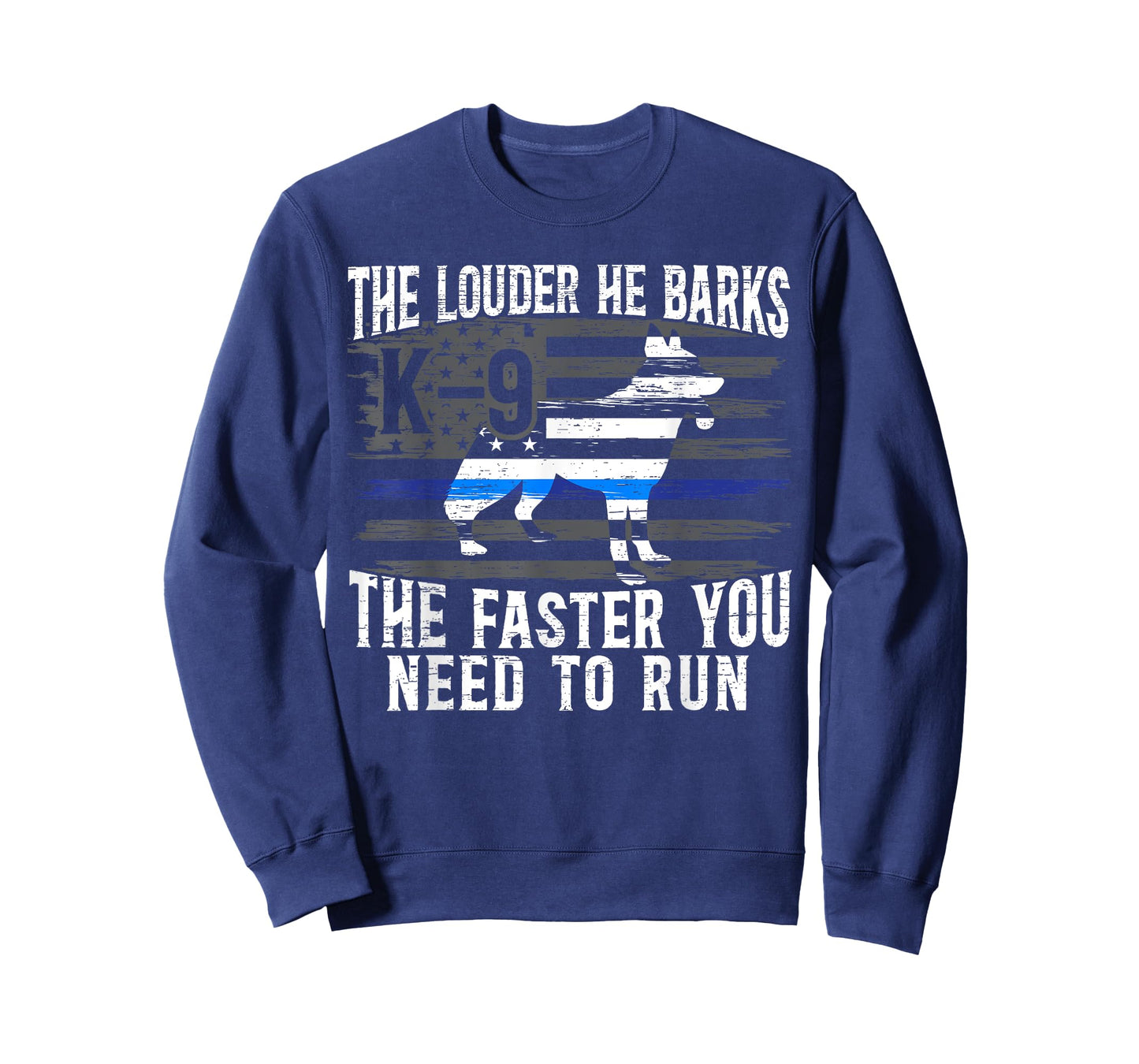 The Louder He Barks K9 Trainer Law Enforcement Police Dog T-Shirt