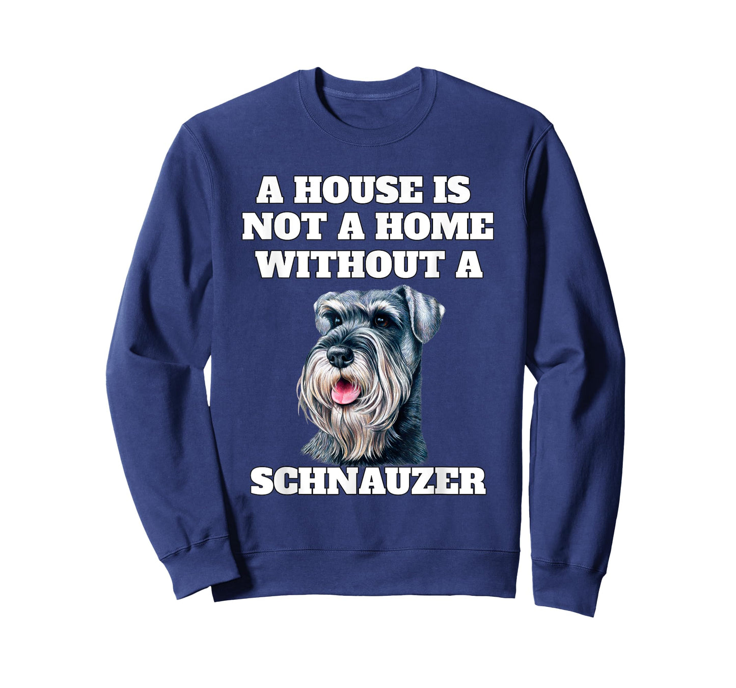 A House is Not A Home Without A Schnauzer Dog Owner T-Shirt