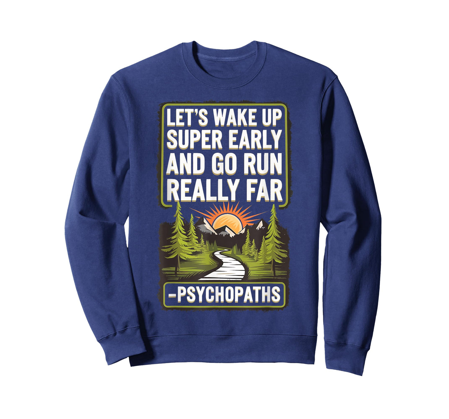 Let's Wake Up Super Early And Go Run Really Far Psychopaths T-Shirt
