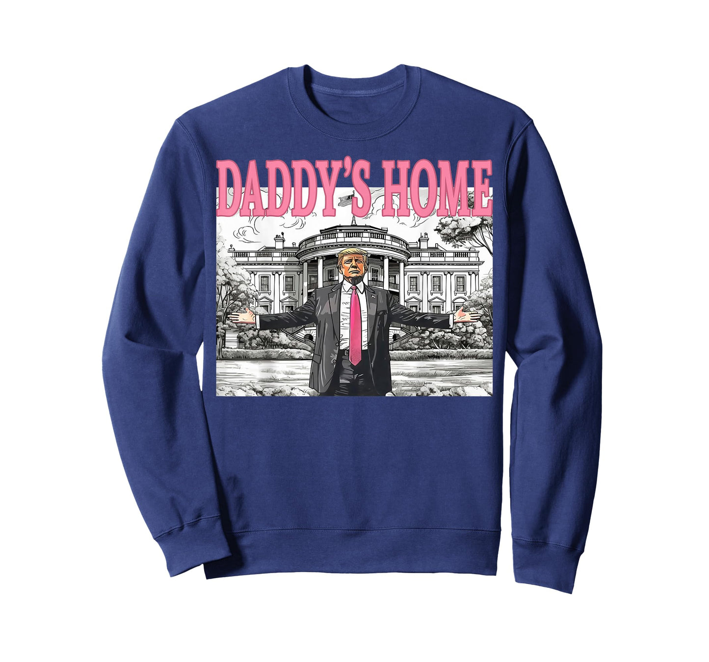 Daddy's Home Trump Shirt For Men Women and Kids T-Shirt