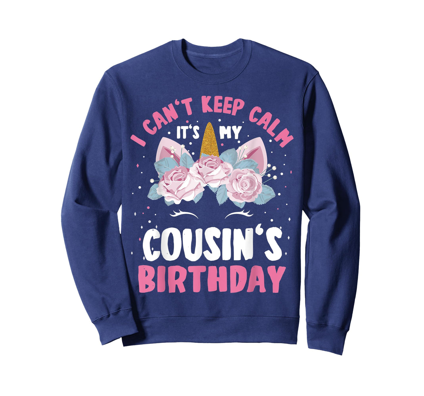 I Can't Keep Calm It's My Cousin Birthday Bday Unicorn T-Shirt