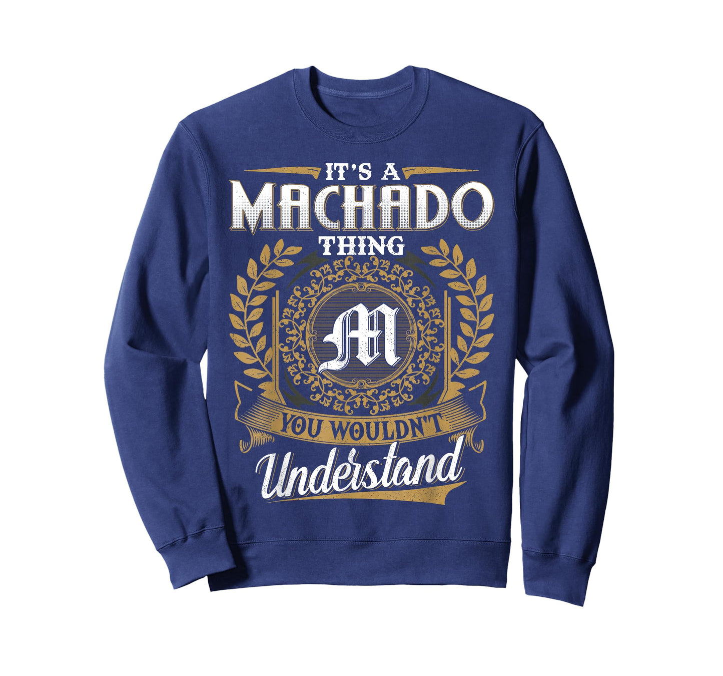 It's A MACHADO Thing You Wouldn't Understand Name Classic T-Shirt