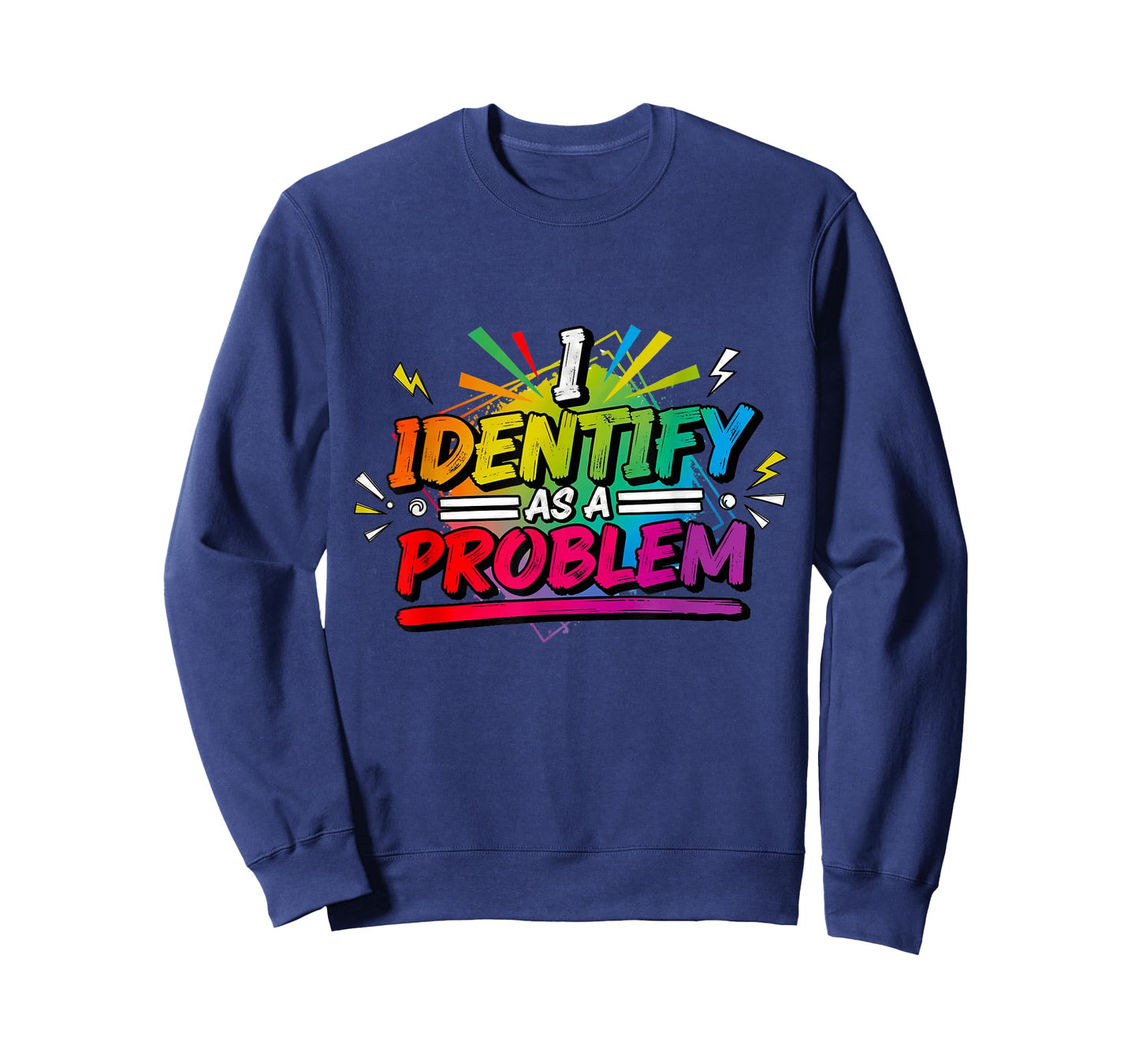 I Identify As A Problem Funny Sarcastic Humour Saying T-Shirt