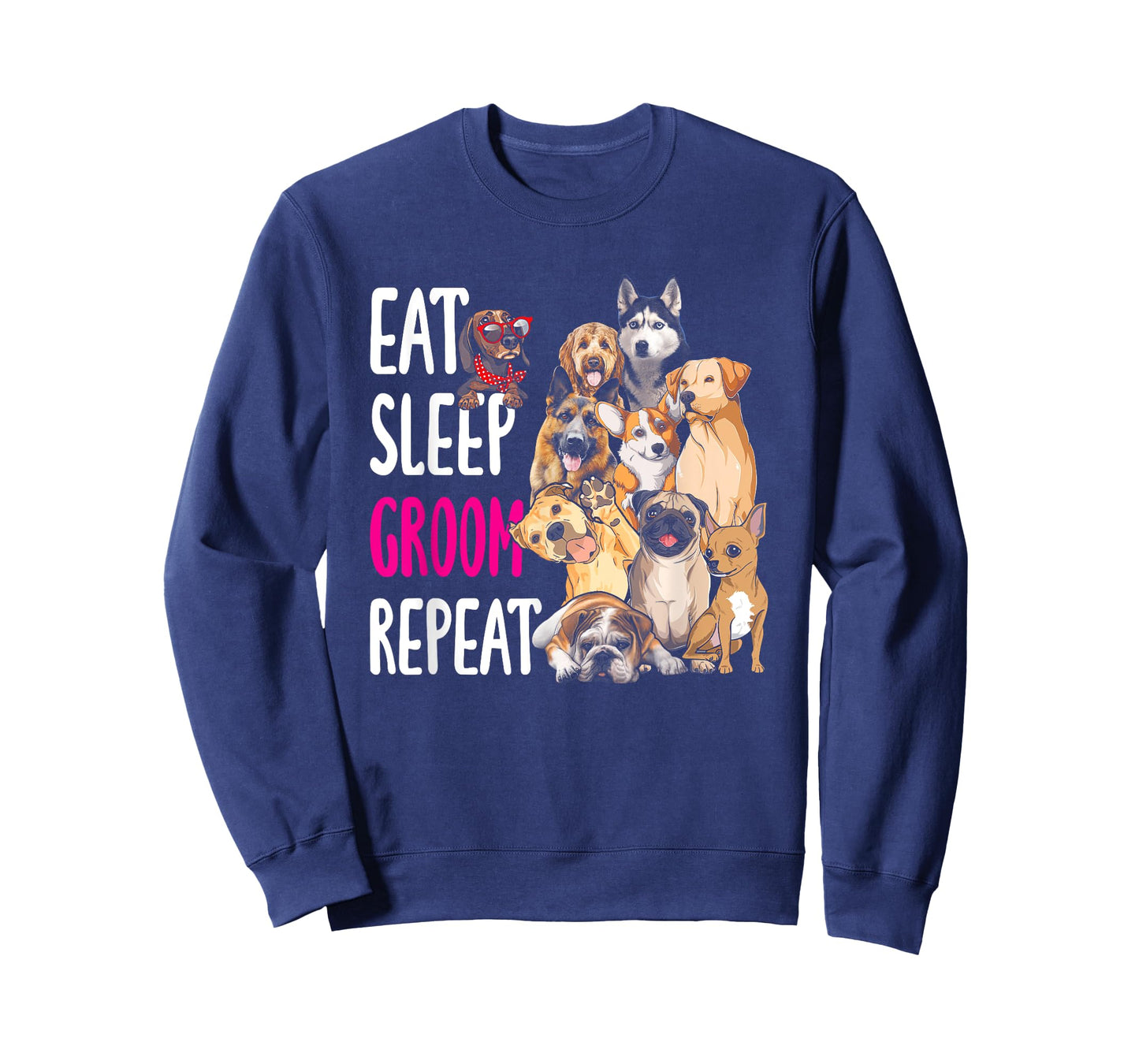 Dog Grooming Groomer Eat Sleep Groom Repeat Men Women Girls Kids T-Shirt