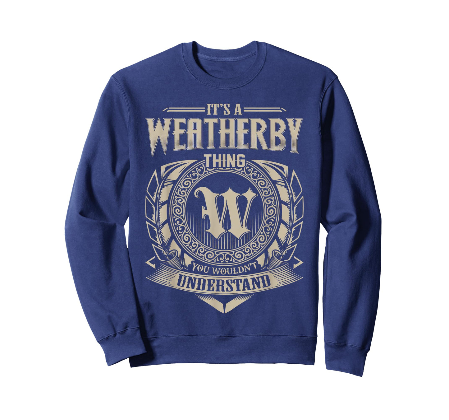 It's A WEATHERBY Thing You Wouldn't Understand Name Vintage T-Shirt
