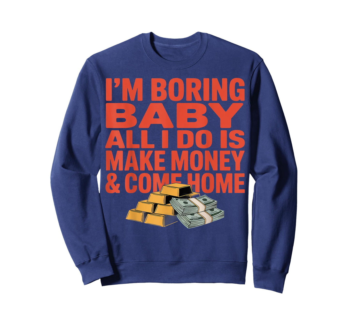 Im Boring Baby All I Do Make Money Cash Design T-Shirt