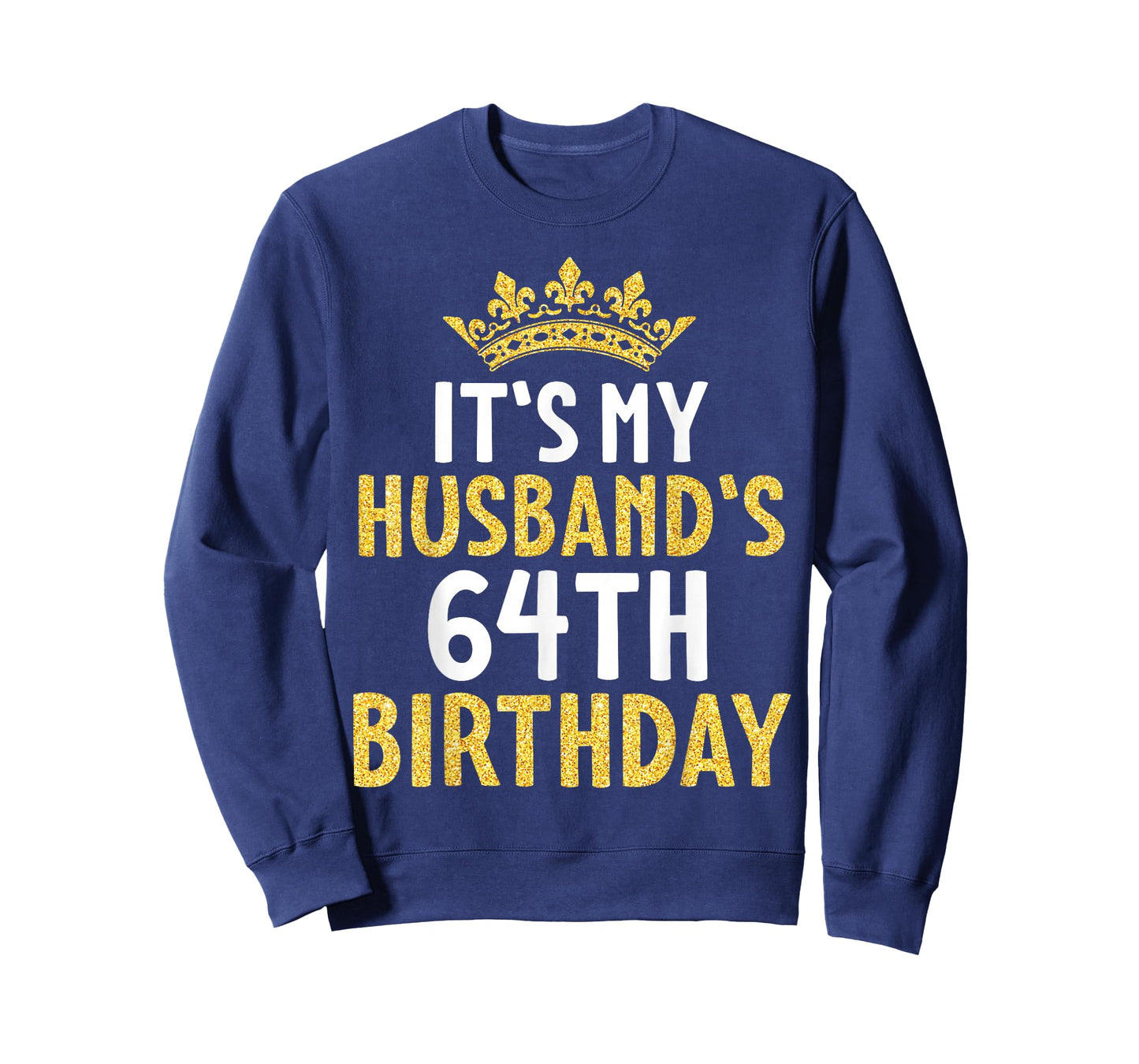 It's My Husband's 64th Birthday Happy 64 Years Old To Me Him T-Shirt