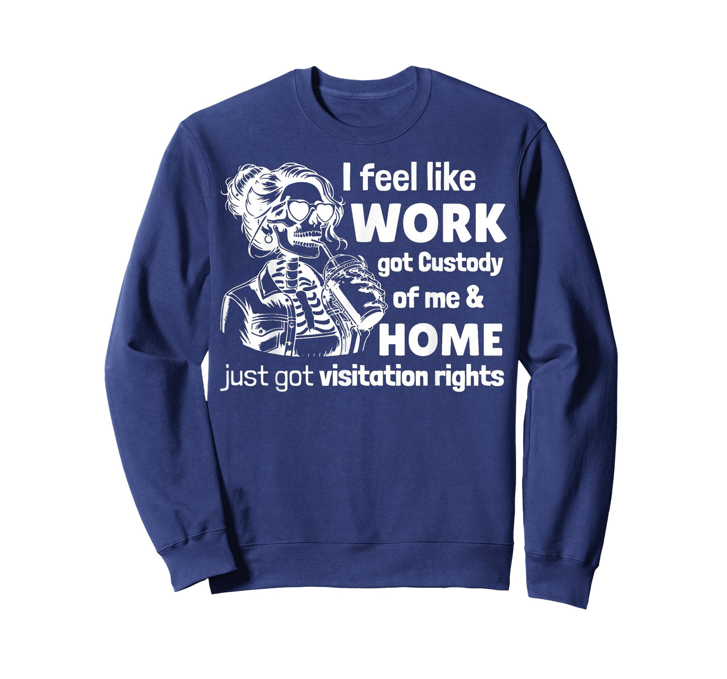 Funny Saying I Feel Like Work Got Custody Anel Custody of Me T-Shirt