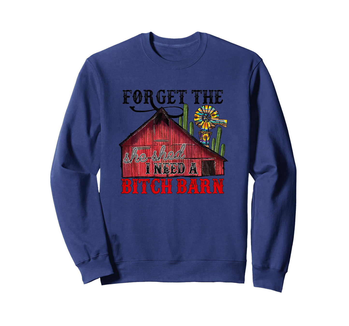Forget The She Shed, I Need A Bitch Barn T-Shirt