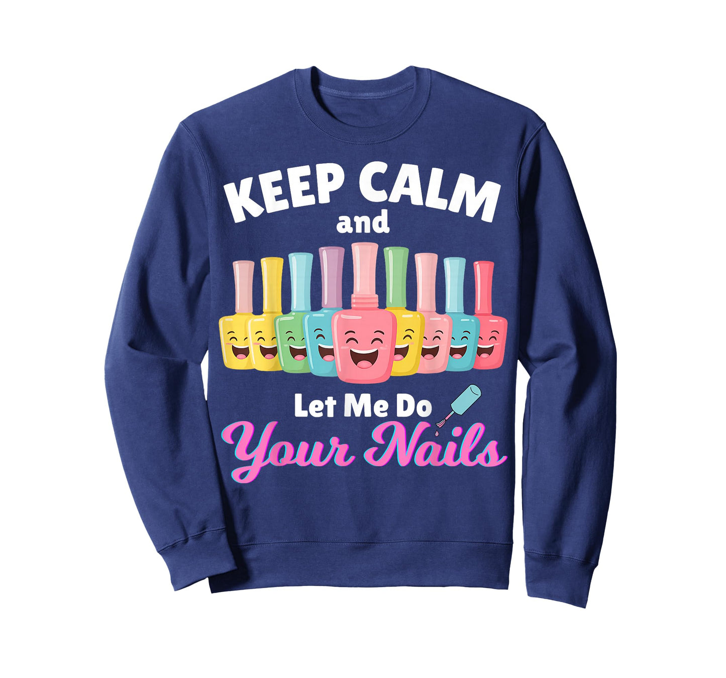 Keep Calm Let Me Do Your Nails Funny Salon Pop Bottles Girl T-Shirt
