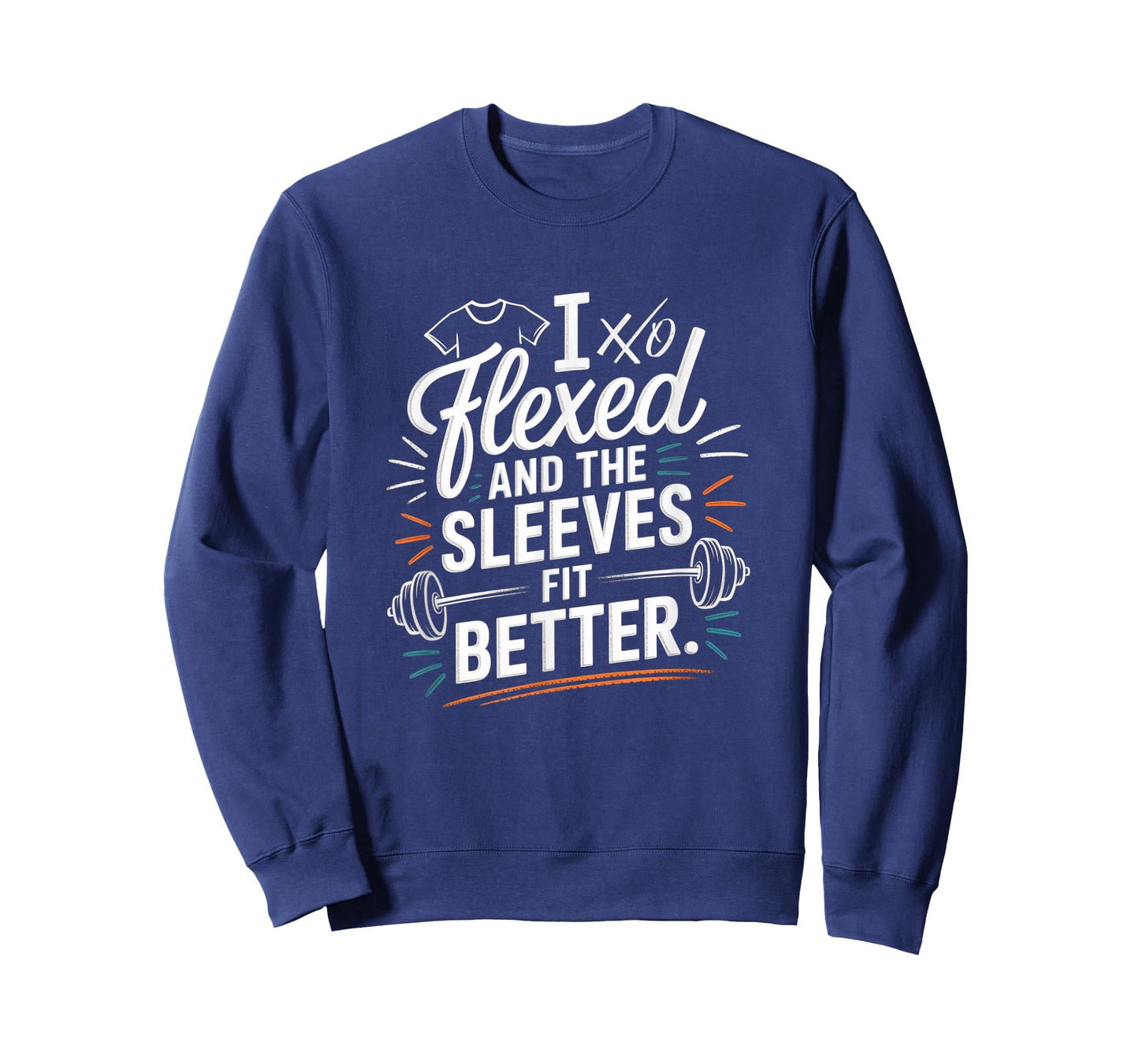 I Flexed and The Sleeves Fit Better Funny Gym Workout Men T-Shirt