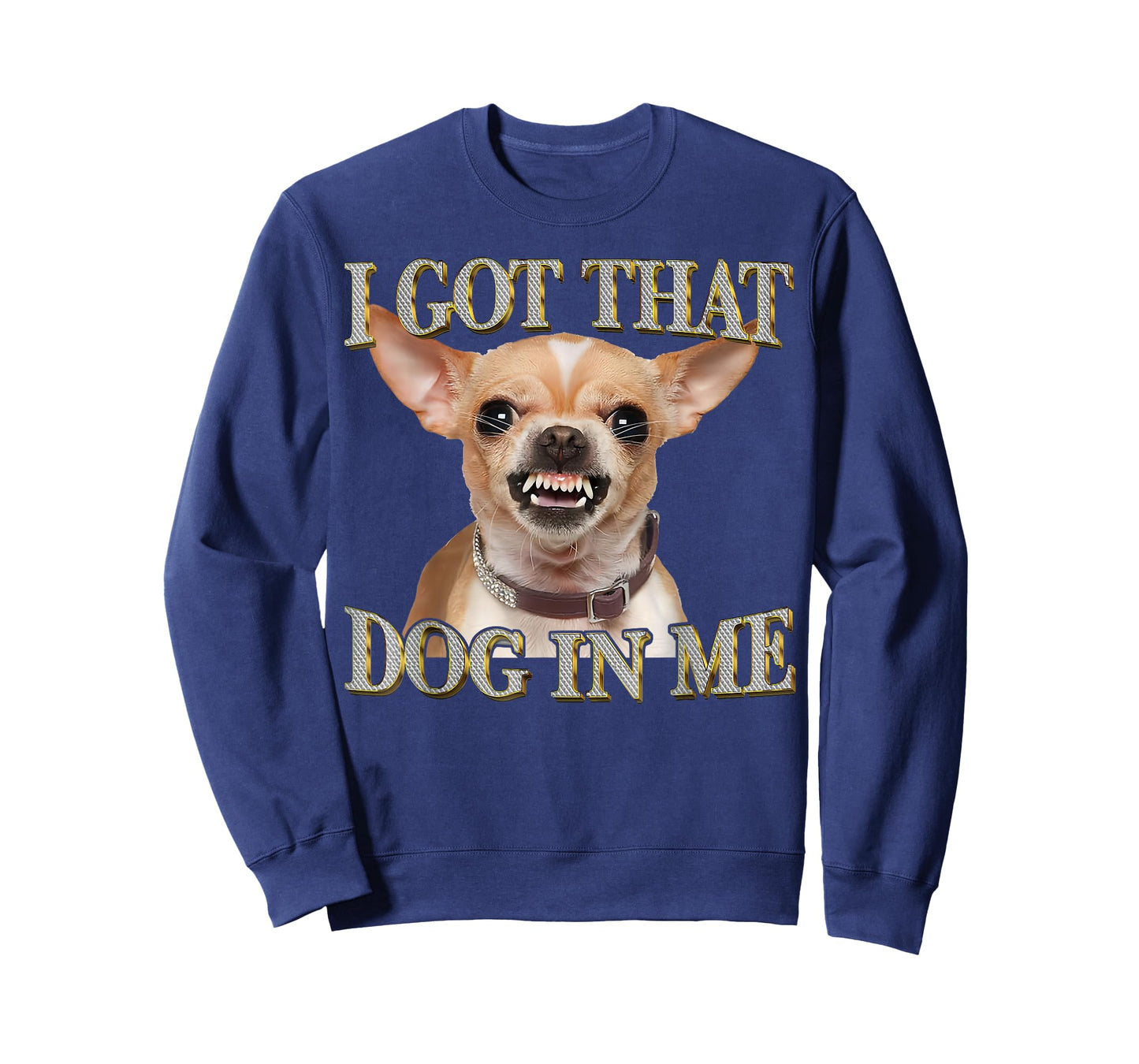 Funny Dog Chihuahua Lovers I Got That Dog In Me Dog Meme T-Shirt