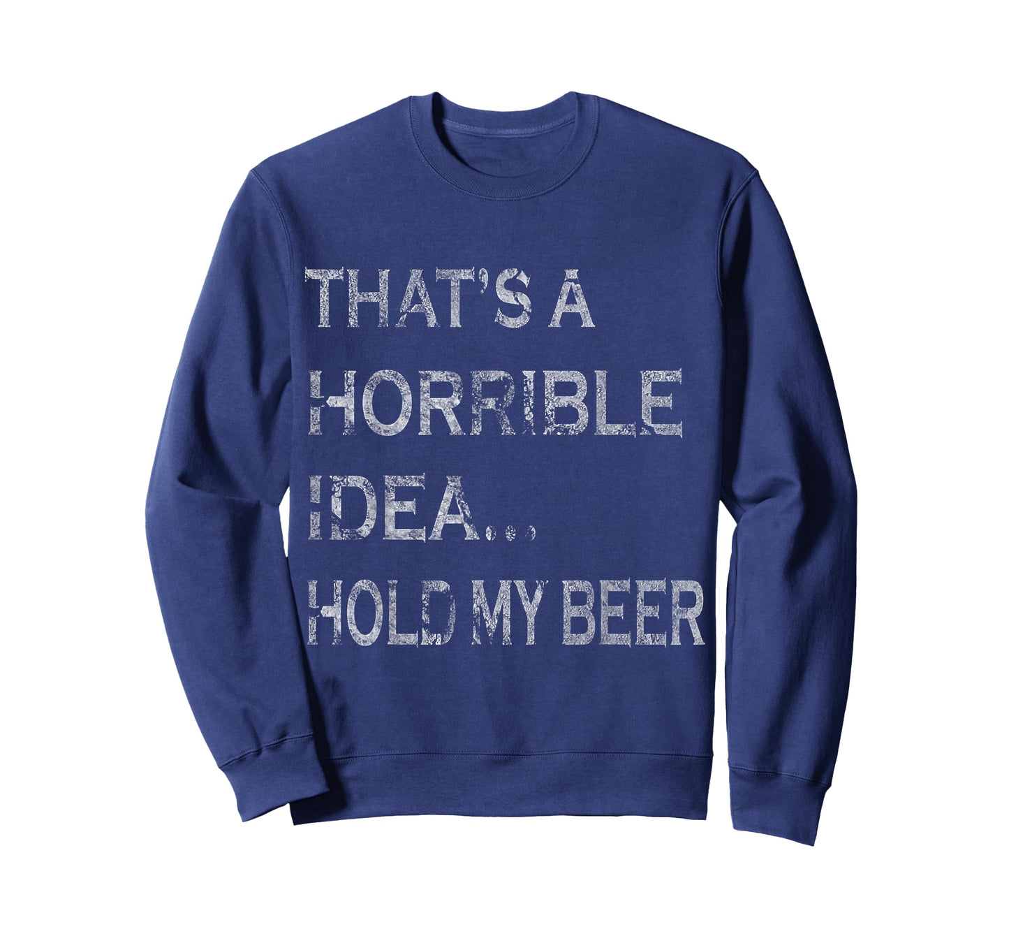 That's a Horrible Idea Hold My Beer Redneck Funny Country T-Shirt