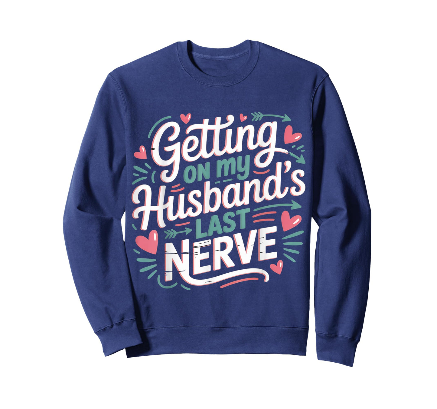 Getting on My Husband’s Last Nerve Cute Funny Humour Saying T-Shirt