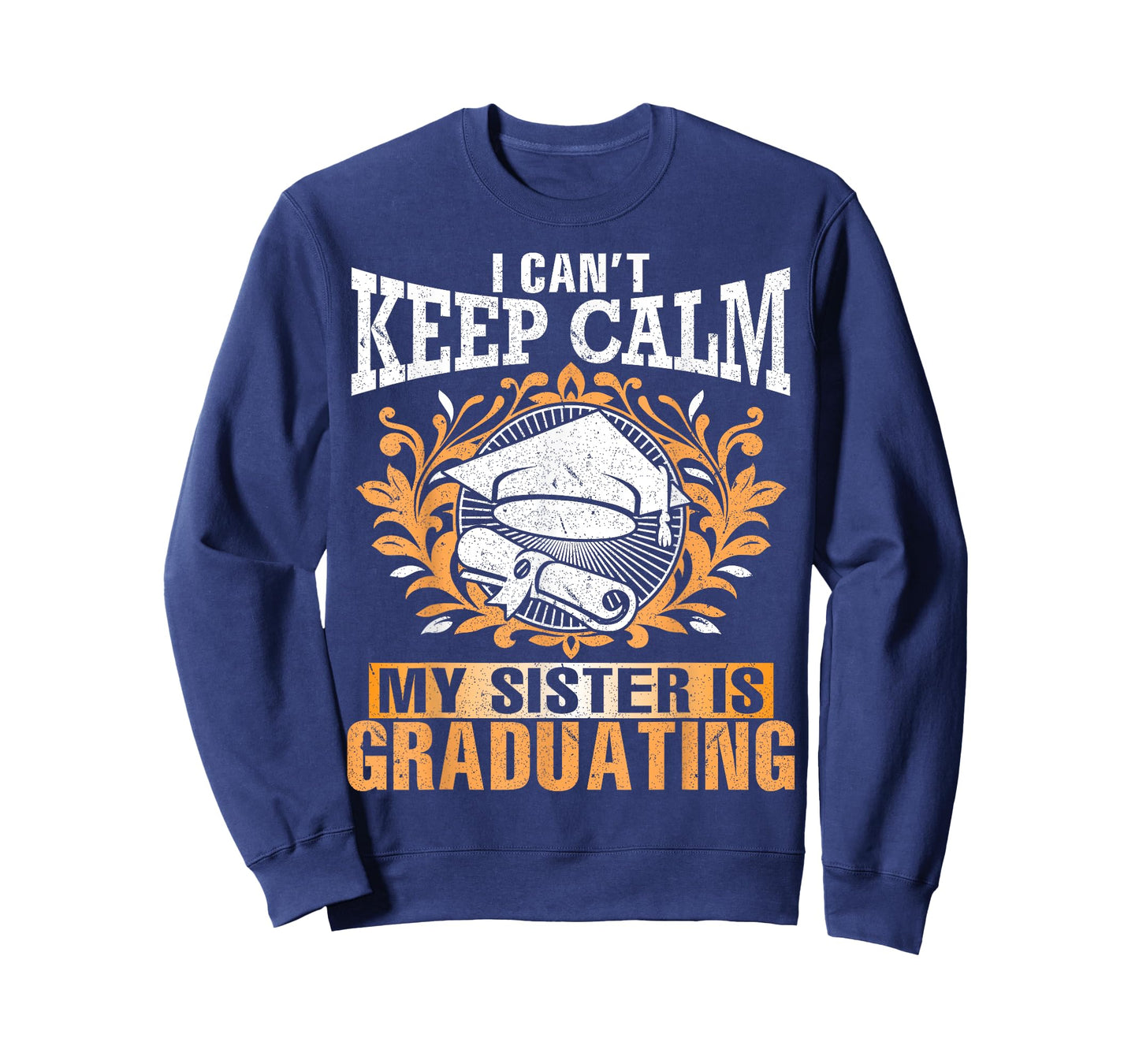 I Can't Keep Calm My Sister Is Graduating Senior Brother T-Shirt