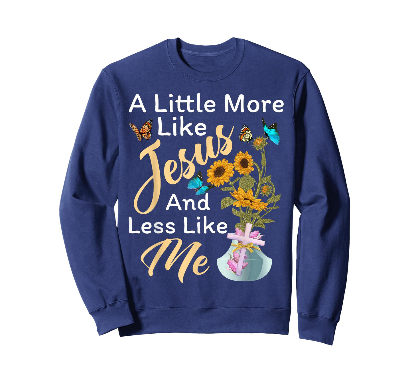 A Little More Like Jesus a Little Less Like Me For Women T-Shirt