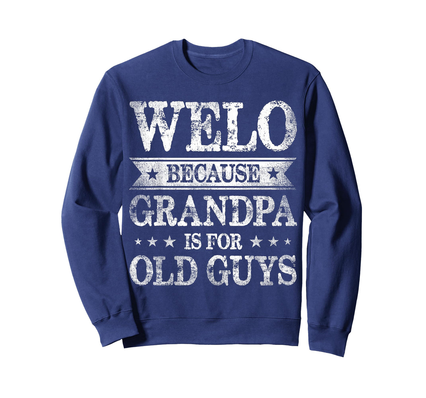 Welo Because Grandpa Is For Old Guys Father's Day T-Shirt