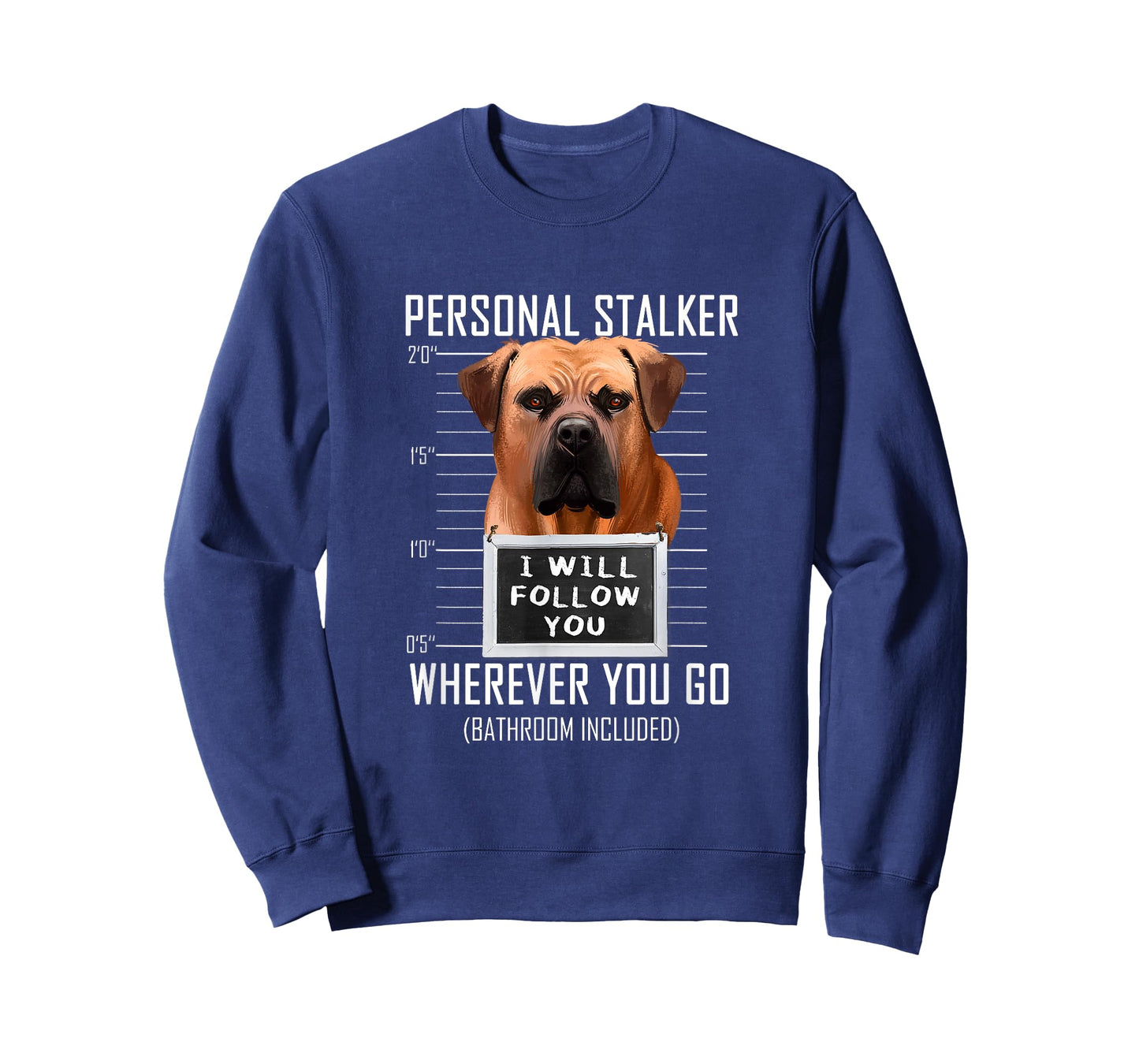 Personal Stalker Dog Boerboel I Will Follow You Mugshot Men Women Kids T-Shirt