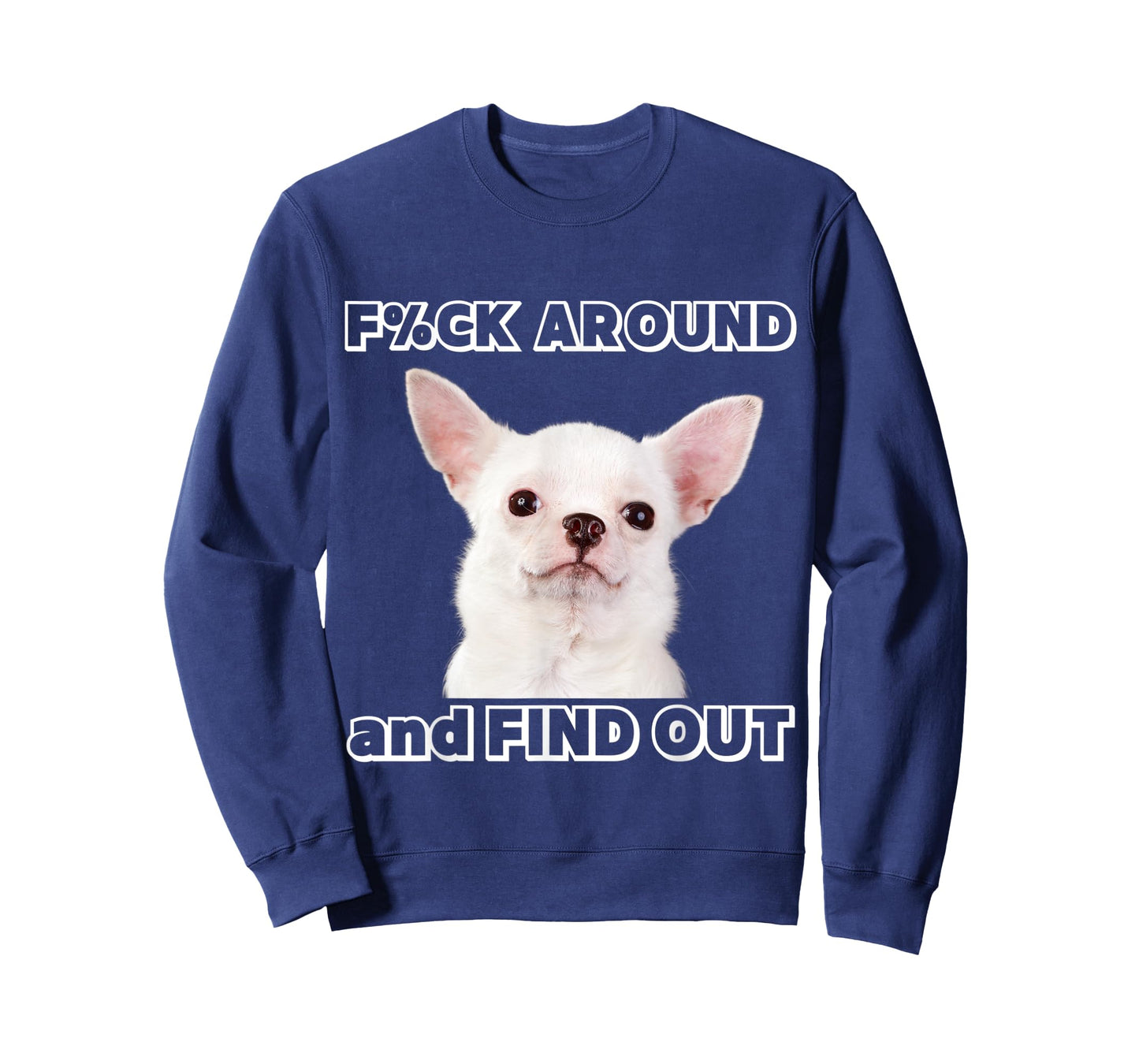 Fuck around and find out Chihuahua with "Try Me" Attitude T-Shirt