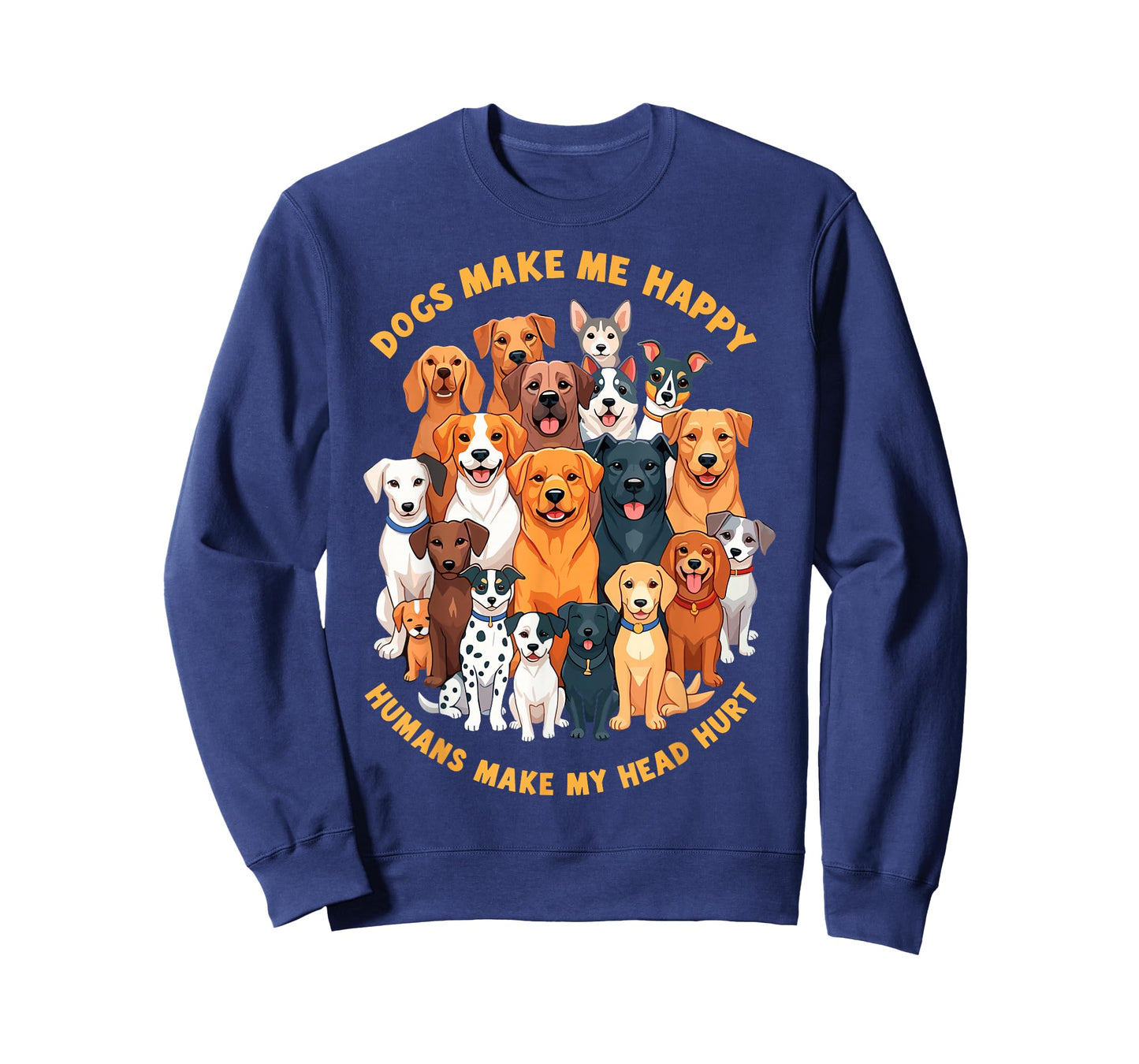 Dogs Make Me Happy Humans Make My Head Hurt Funny Dog Joke T-Shirt