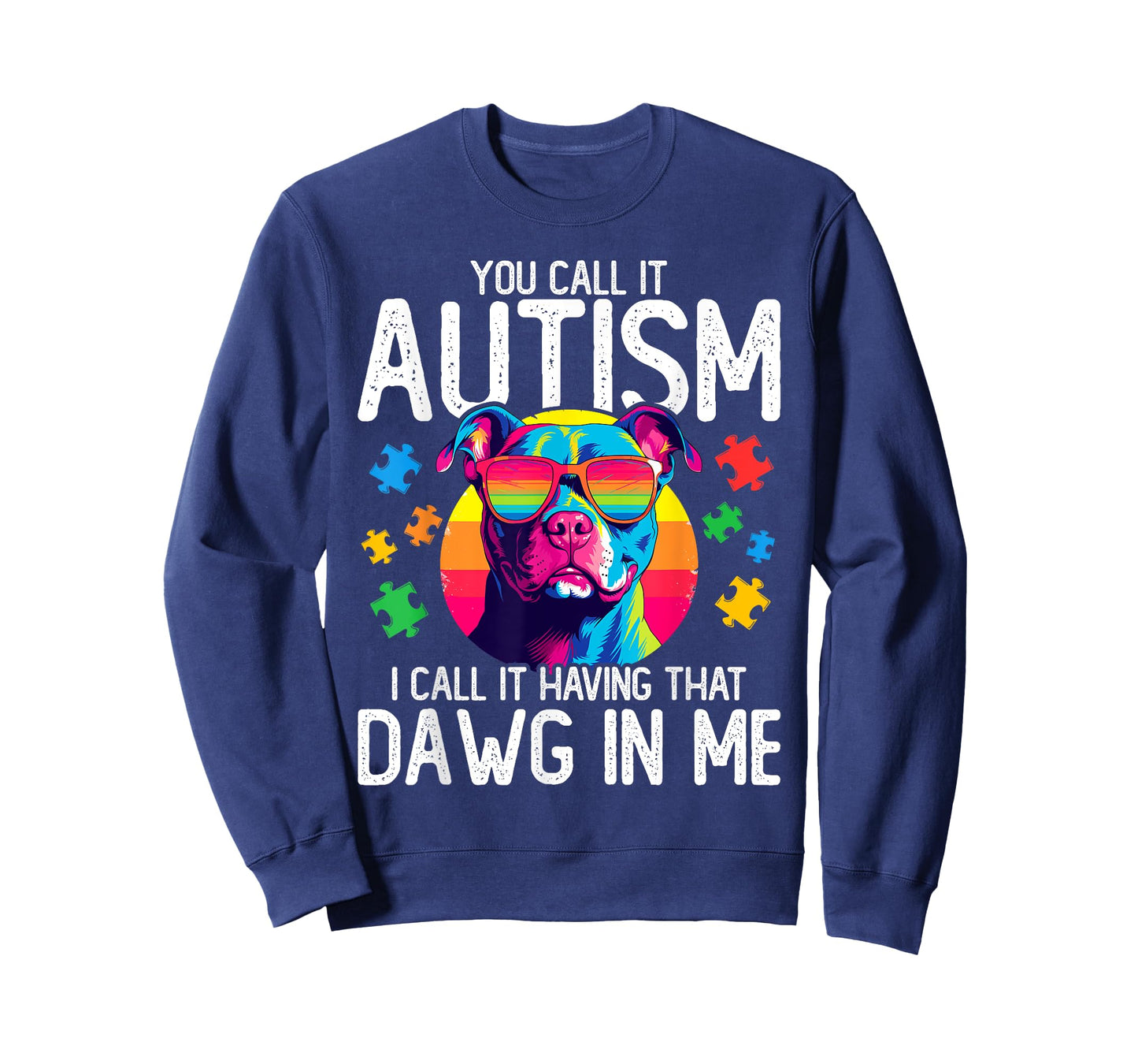You Call It Autism I Call It Having That Dawg In Me Autism T-Shirt