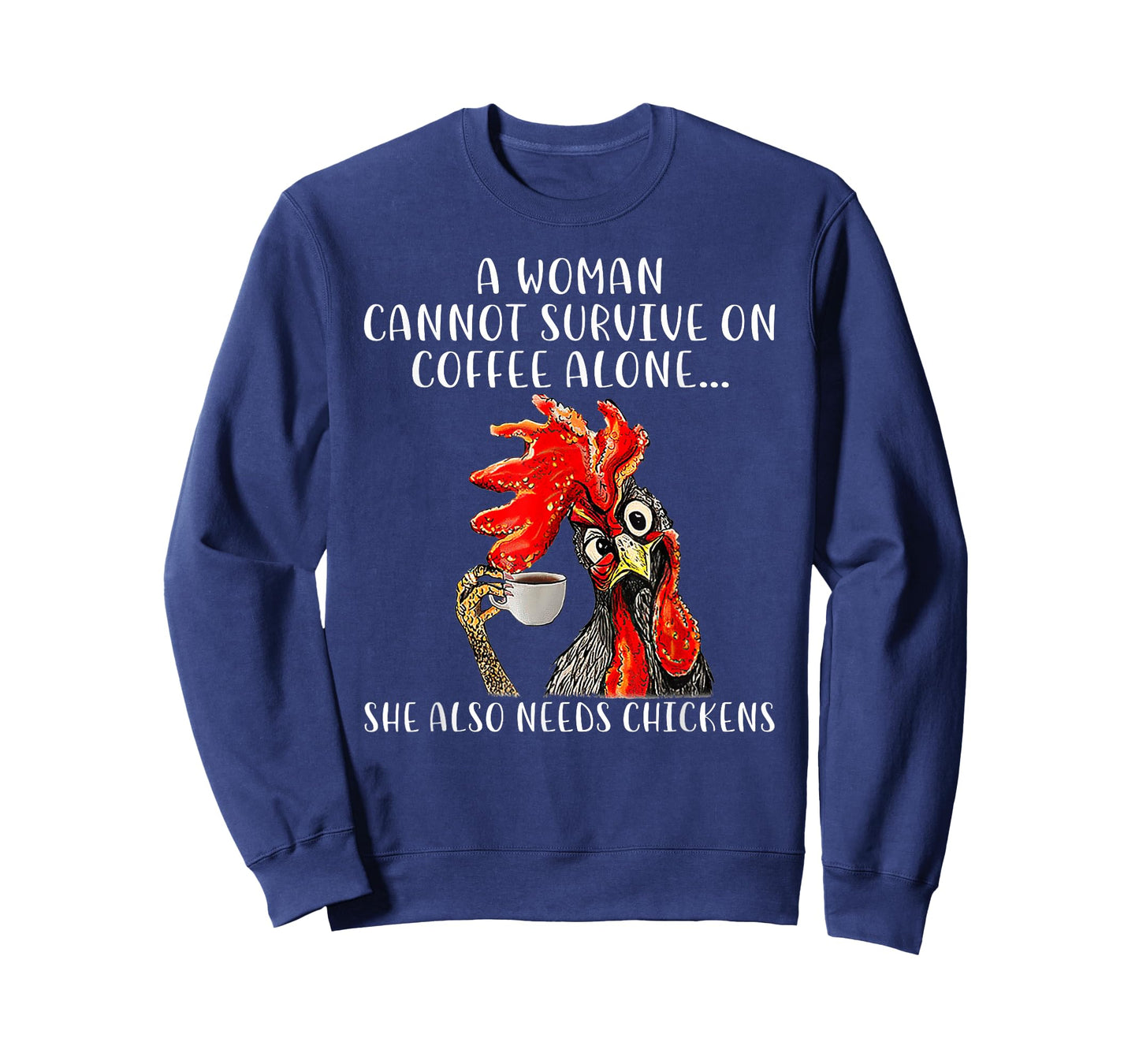A Woman Cannot Survive On Coffee Alone She Needs Chickens T-Shirt