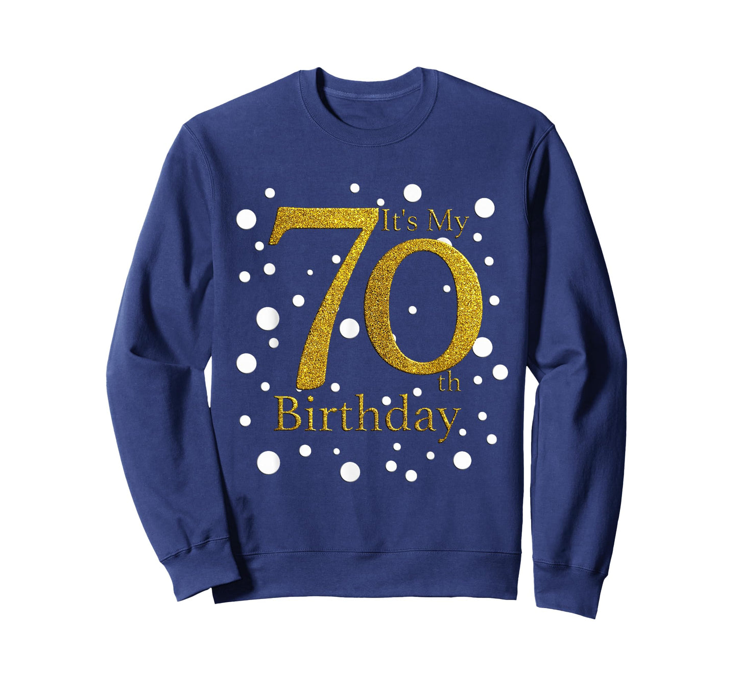 Its My 70th Birthday Shirt Funny Happy 70 Year Old Birthday T-Shirt