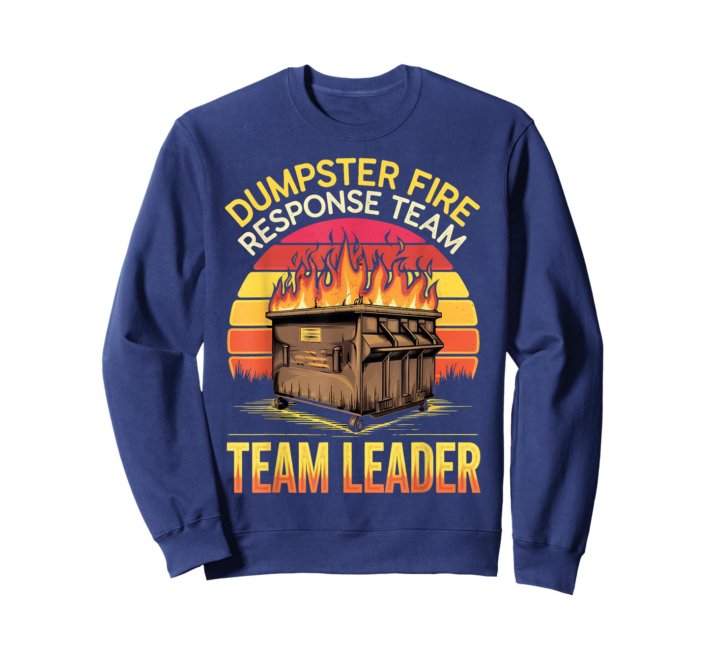 Response Team Leader Dumpster Fire Humor Dumpster Fire T-Shirt
