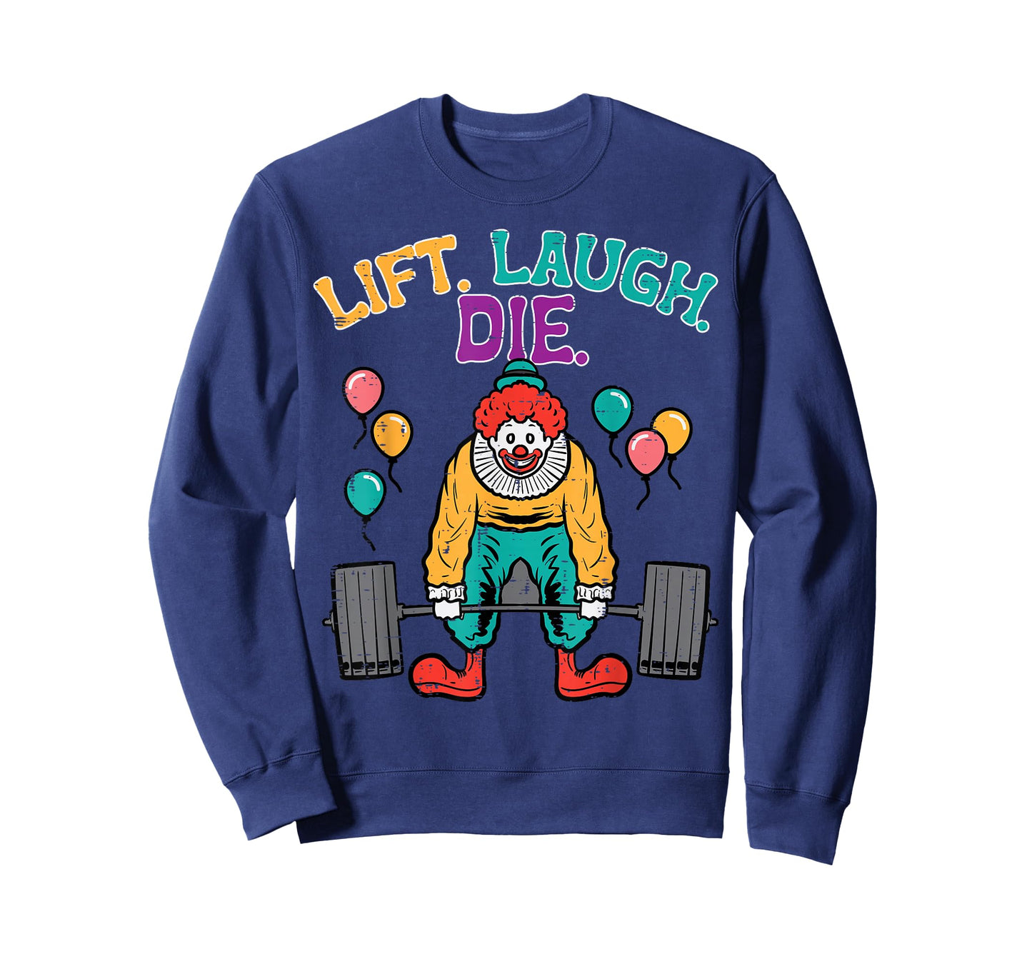 Workout Clown Deadlift Lift Laugh Die Gym Fitness Men Women T-Shirt