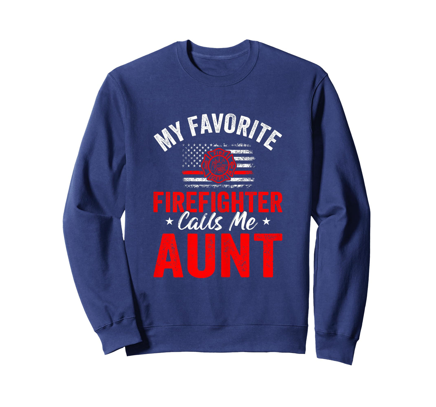 My Favorite Firefighter Calls Me Aunt American Flag For Aunt T-Shirt