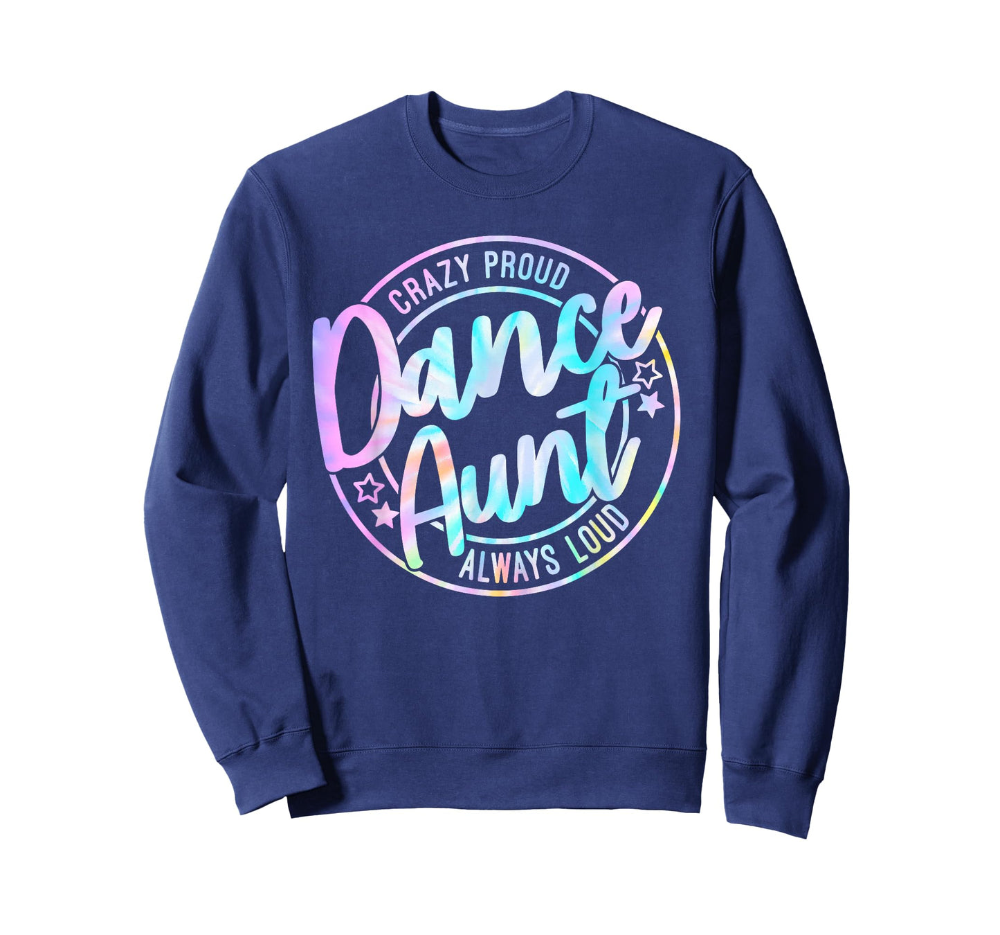 Crazy Proud Tie Dye Dance Aunt Dancing Dancer Auntie Life T-Shirt