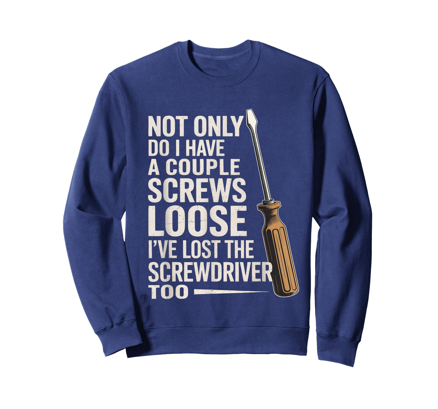 Not Only Do I Have a Couple of Screws Loose Funny Sarcasm T-Shirt