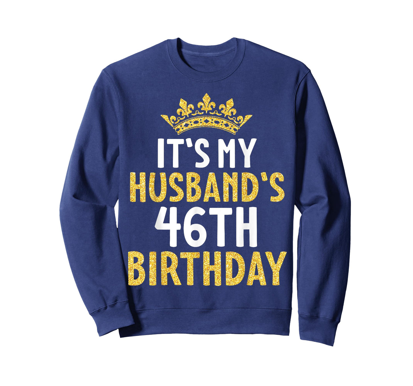 It's My Husband's 46th Birthday Happy 46 Years Old To Me Him T-Shirt