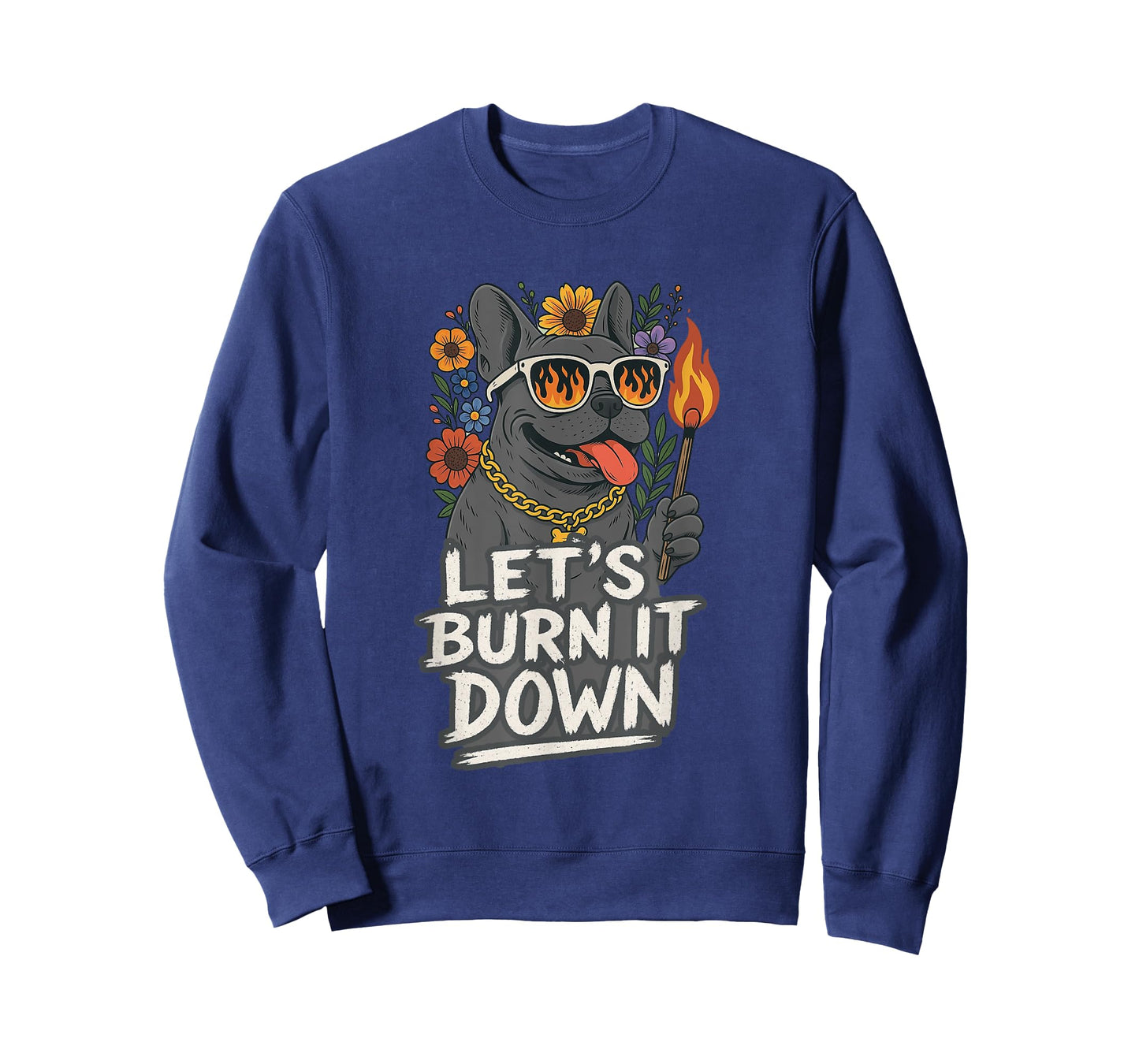 Let's Burn It Down Funny French Bulldog T-Shirt