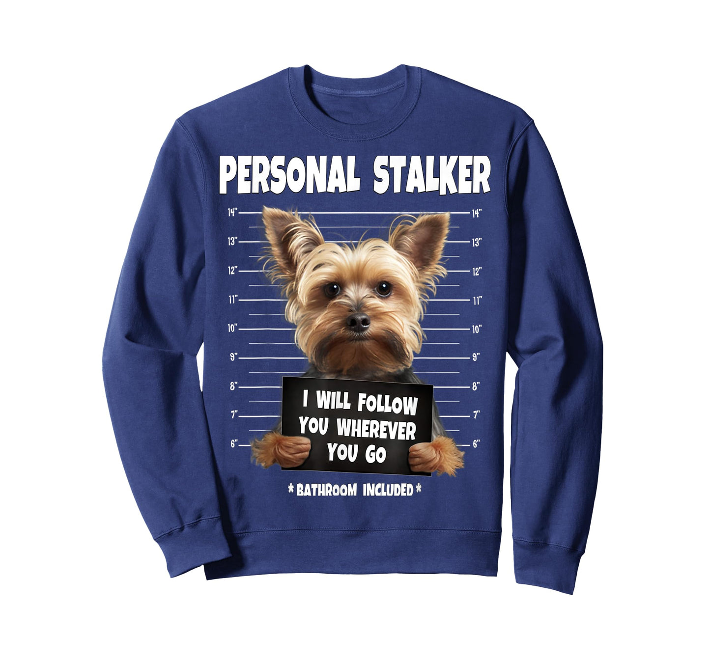 Personal Stalker I Will Follow You Yorkie lovers T-Shirt