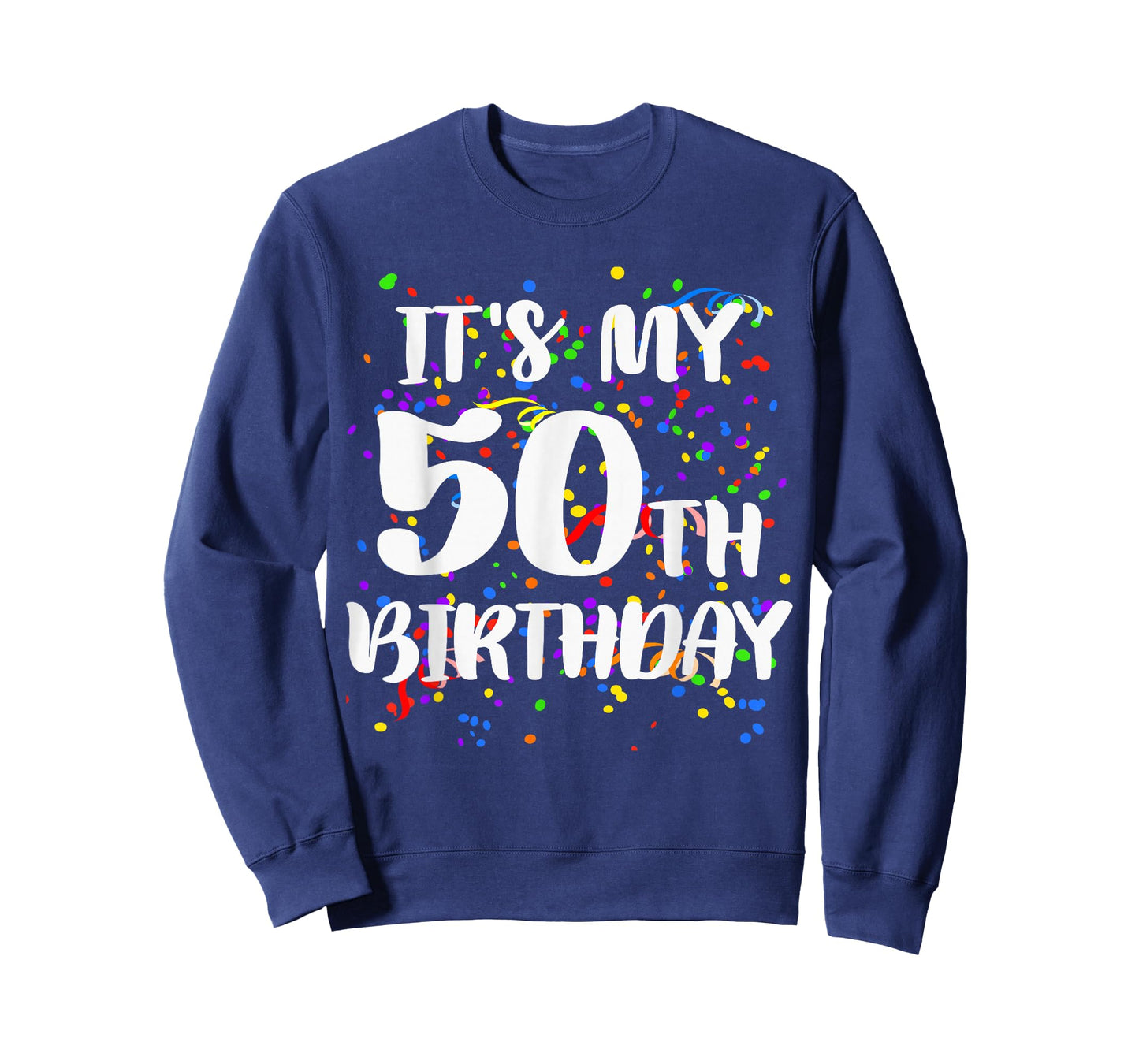 Its My 50th Birthday Shirt Happy Birthday Funny Gift Tshirt T-Shirt