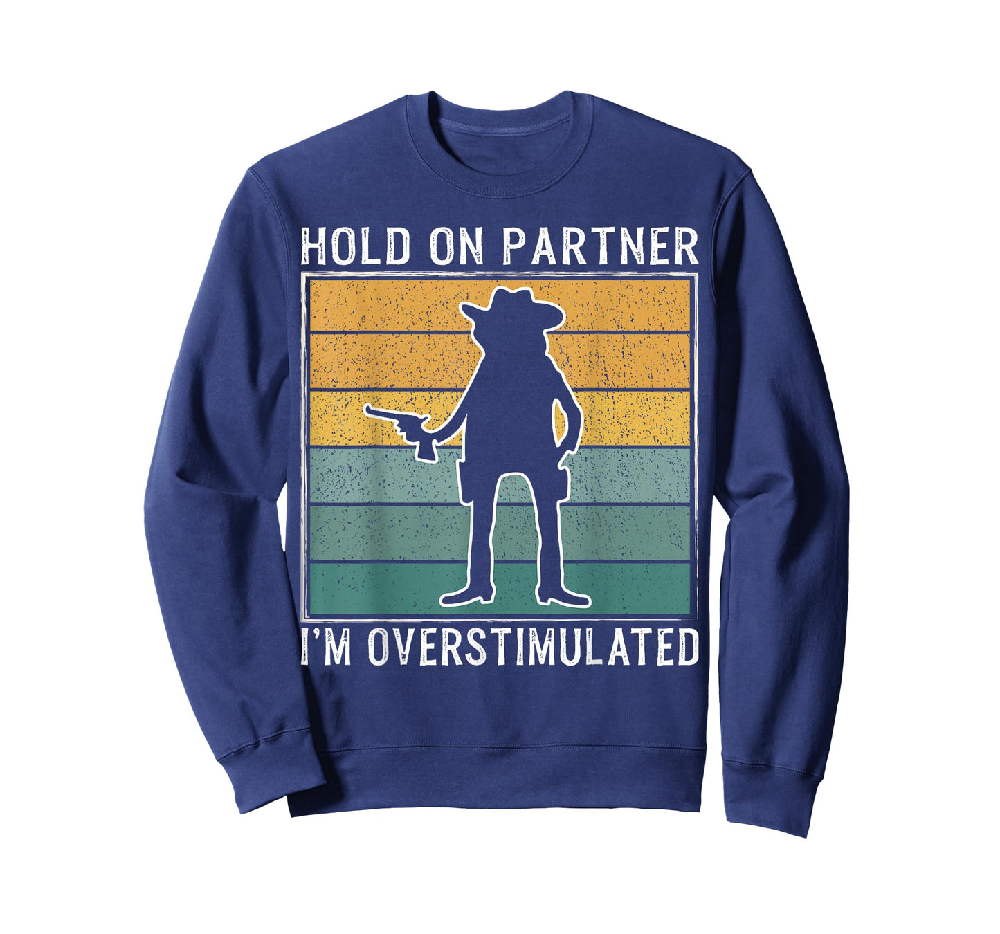 Hold On Partner I'm Overstimulated Funny Cowboy Retro T-Shirt